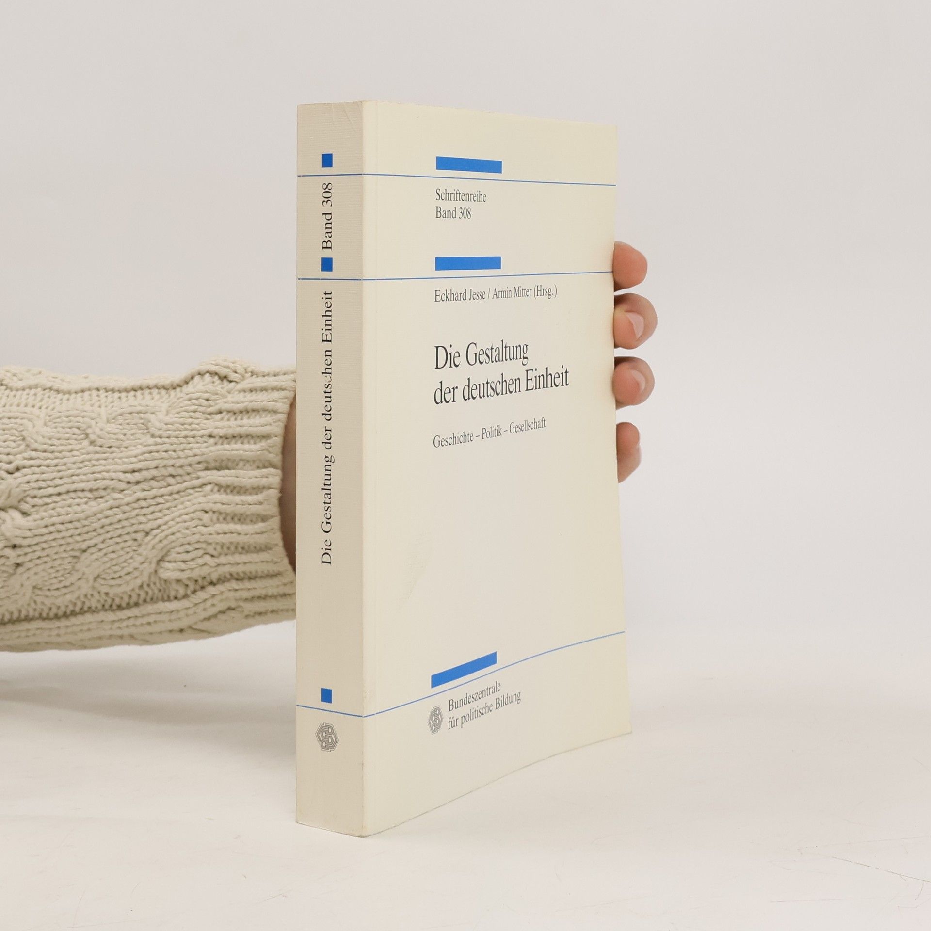 Eckhard Jesse Die Gestaltung der deutschen Einheit
