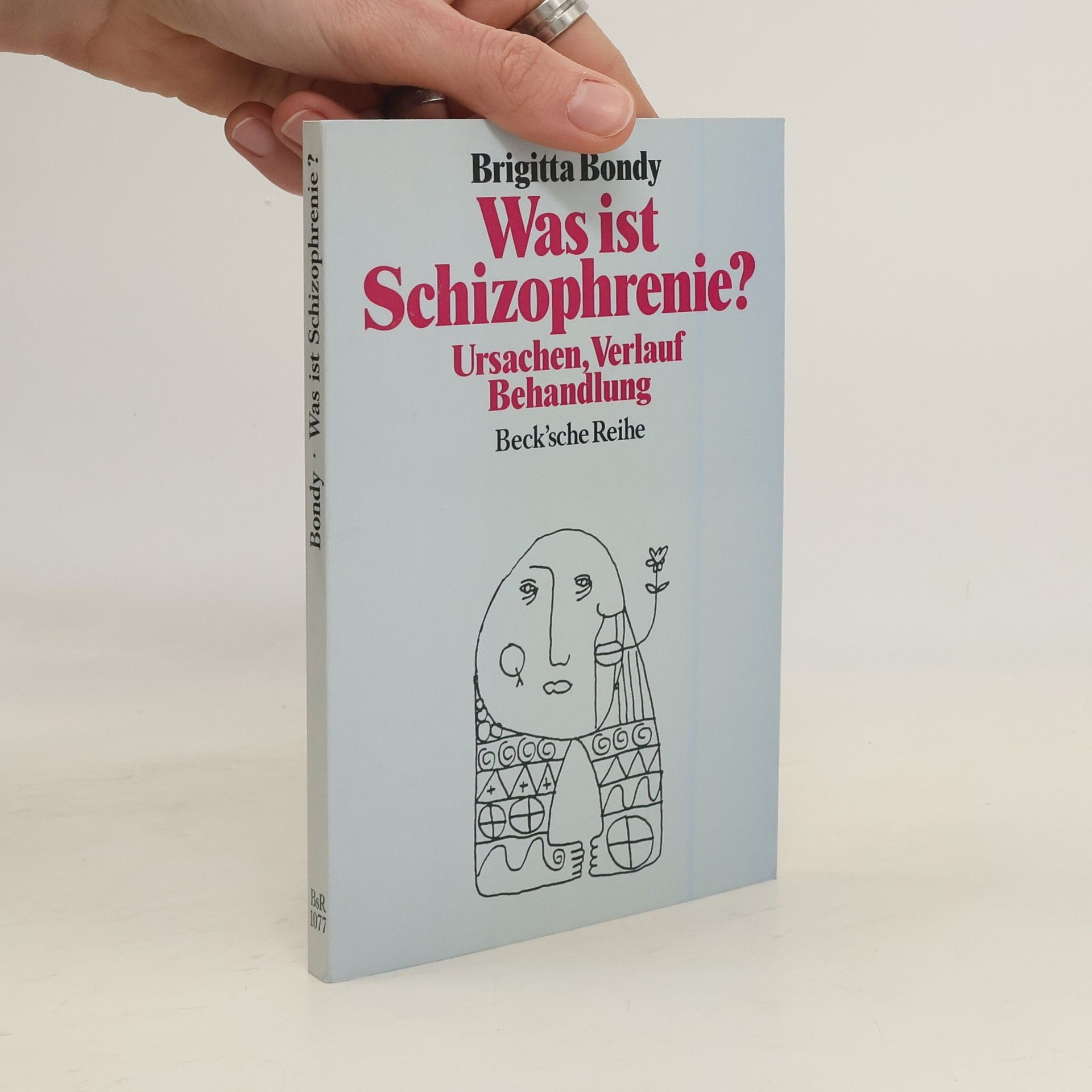 Brigitta Bondy Was ist Schizophrenie?