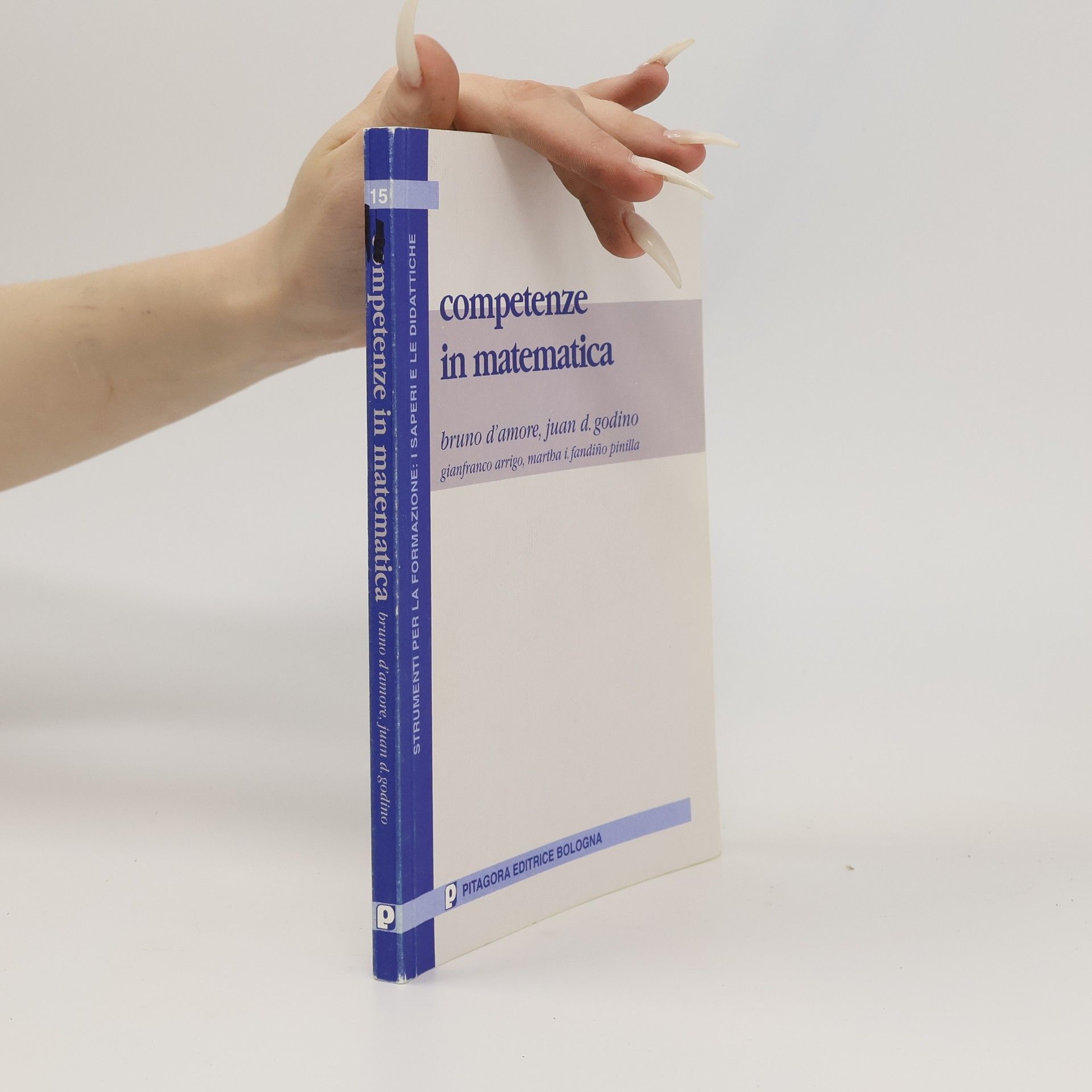 Bruno D'Amore Strumenti per la formazione: I saperi e le didattiche - 15: Competenze in matematica. Una sfida per il processo di insegnamento-apprendimento