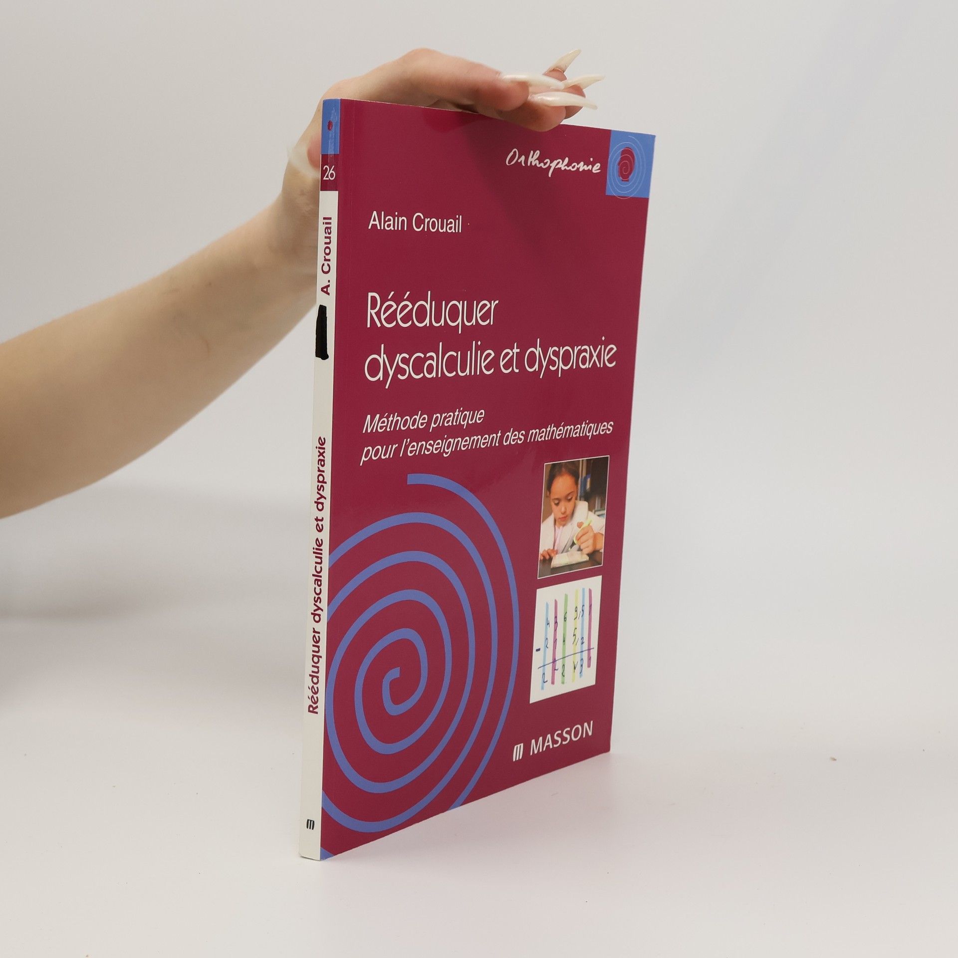 Alain Crouail Orthophonie - 26: Rééduquer dyscalculie et dyspraxie