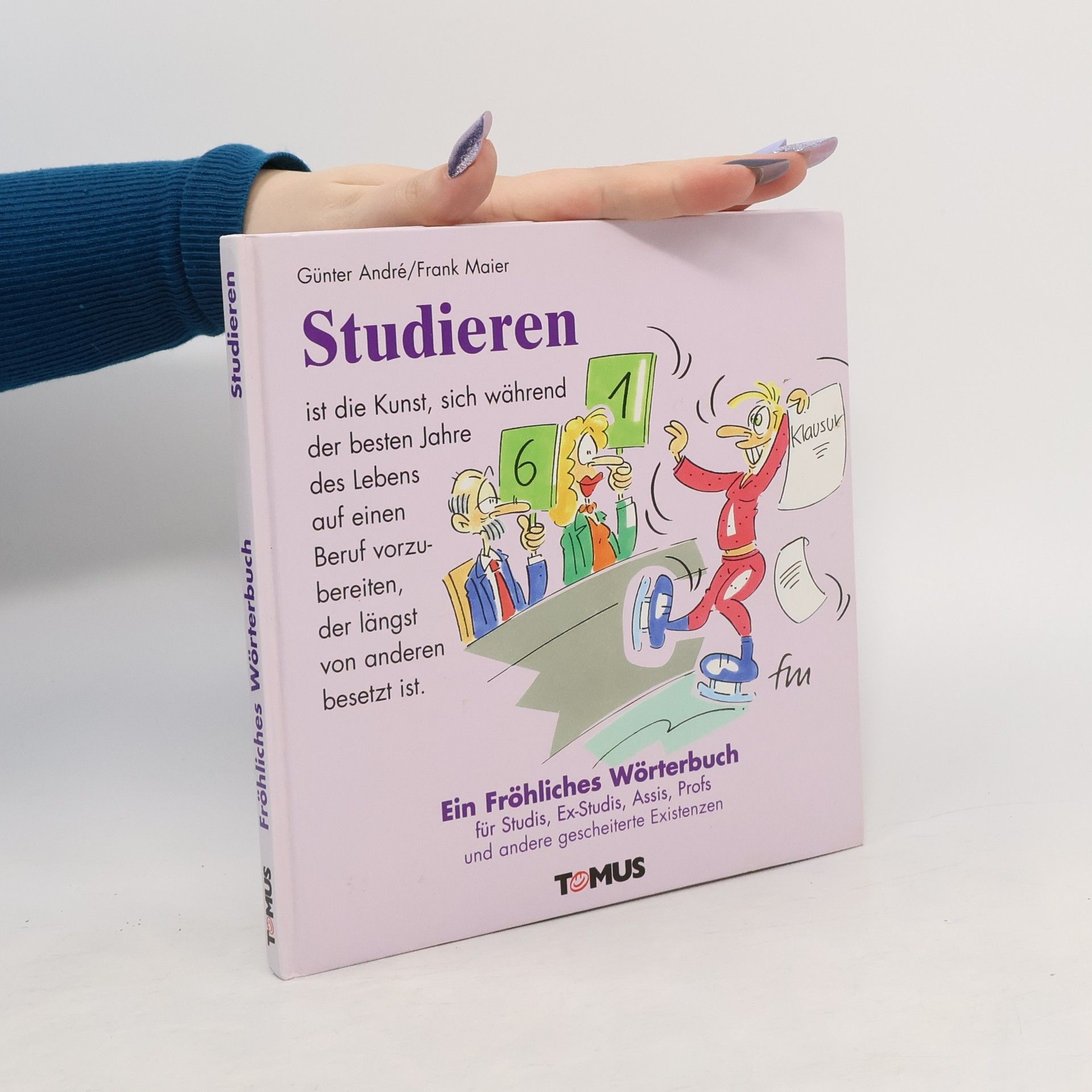 Studieren. Ein fröhliches Wörterbuch für Studis, Ex-Studies, Assis, Profs und andere gescheiterte Existenzen