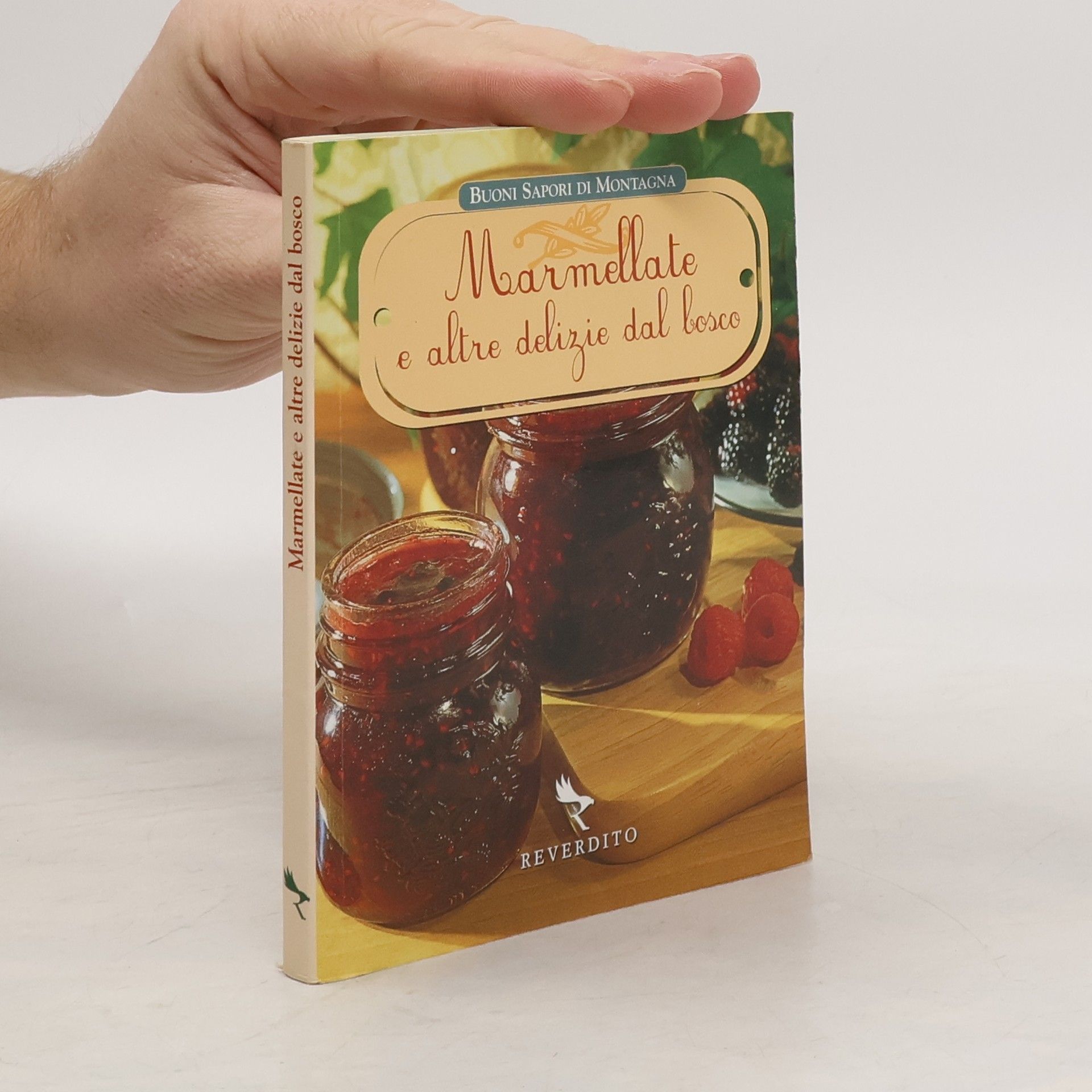 AA.VV. Buoni sapori di montagna: Marmellate e altre delizie del bosco. Ediz. illustrata