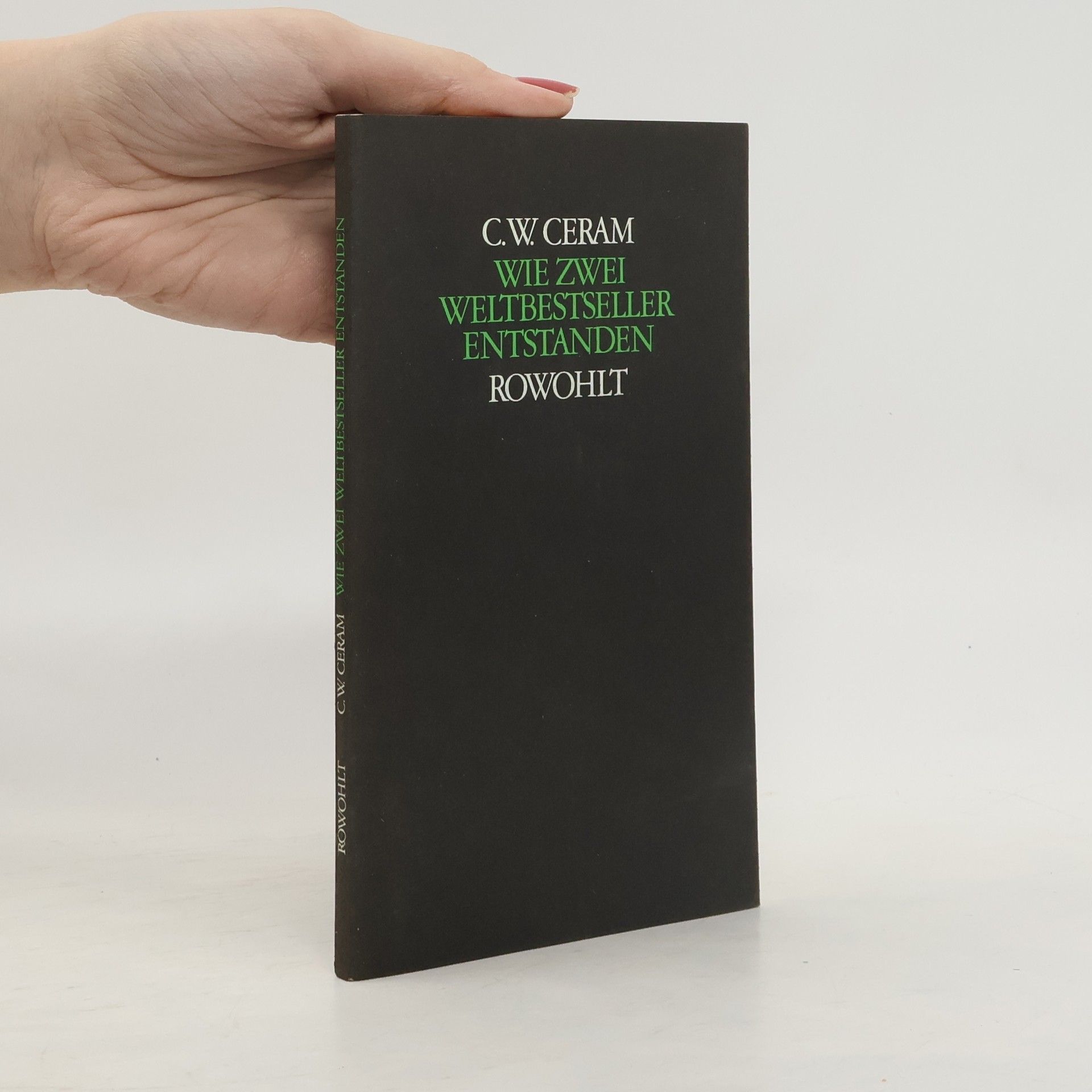 C. W. Ceram Wie zwei Weltbestseller entstanden