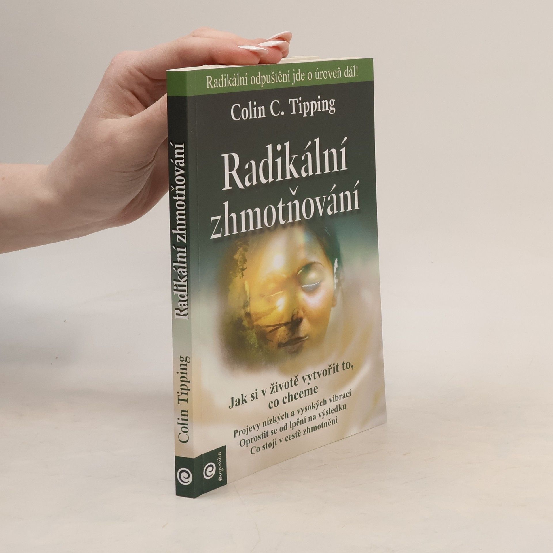 Radikální zhmotňování.Jak si v životě vytvořit to, co chceme