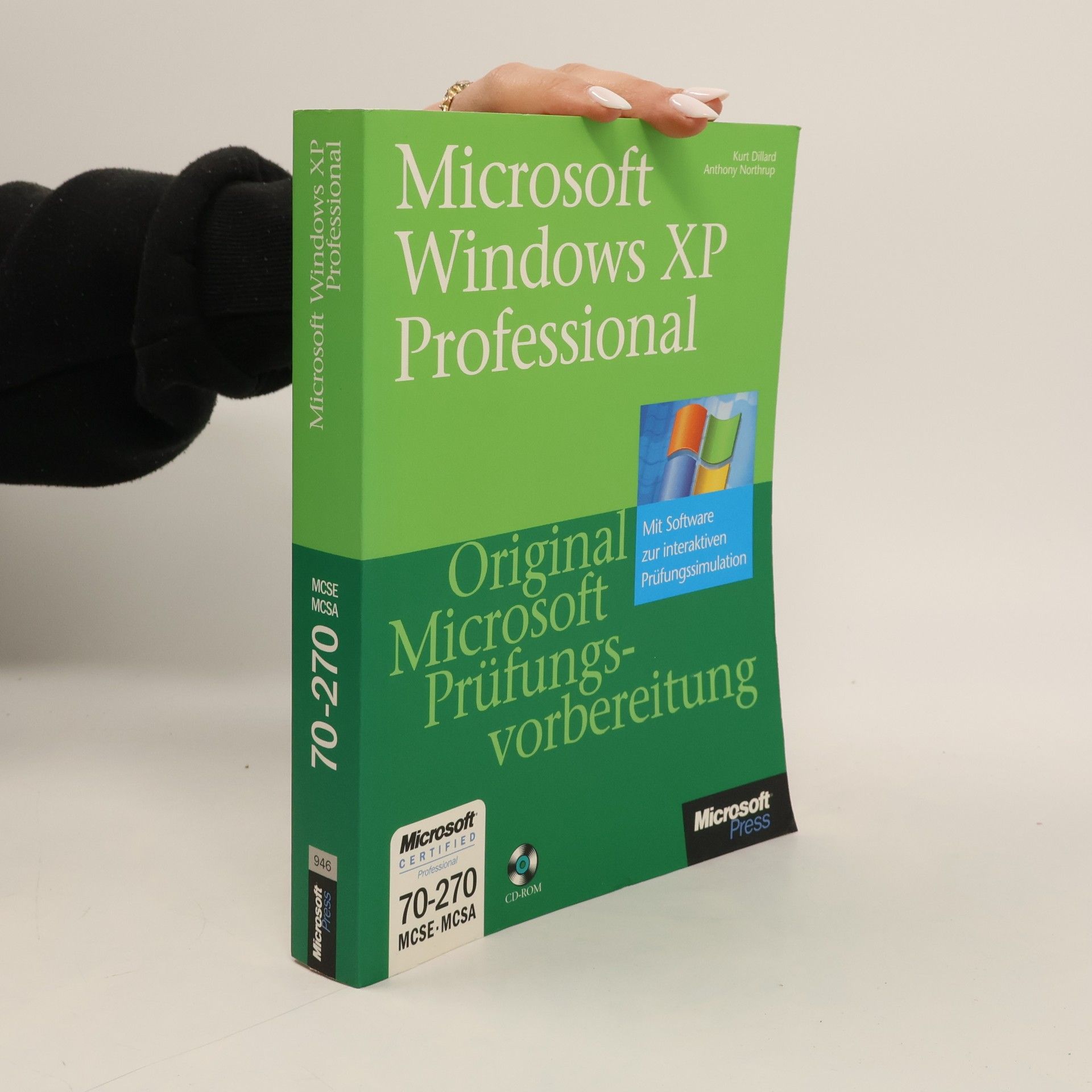 Microsoft Windows XP Professional - original Microsoft-Prüfungsvorbereitung ; [Microsoft certified professional 70-270 MCSE, MCSA ; mit Software zur interaktiven Prüfungssimulation]