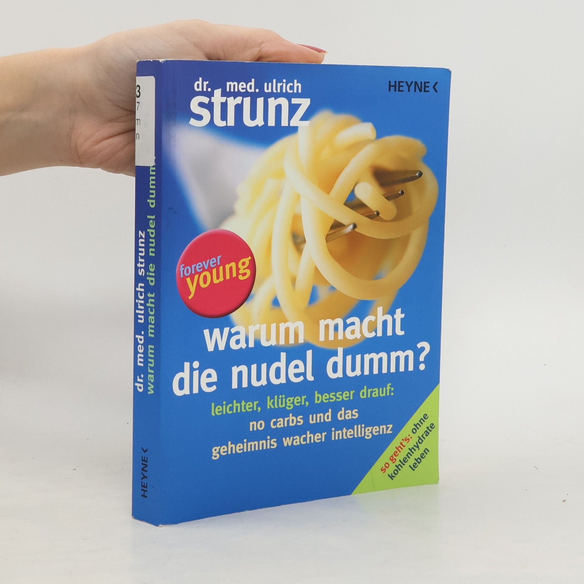 Ulrich Strunz Warum macht die Nudel dumm?