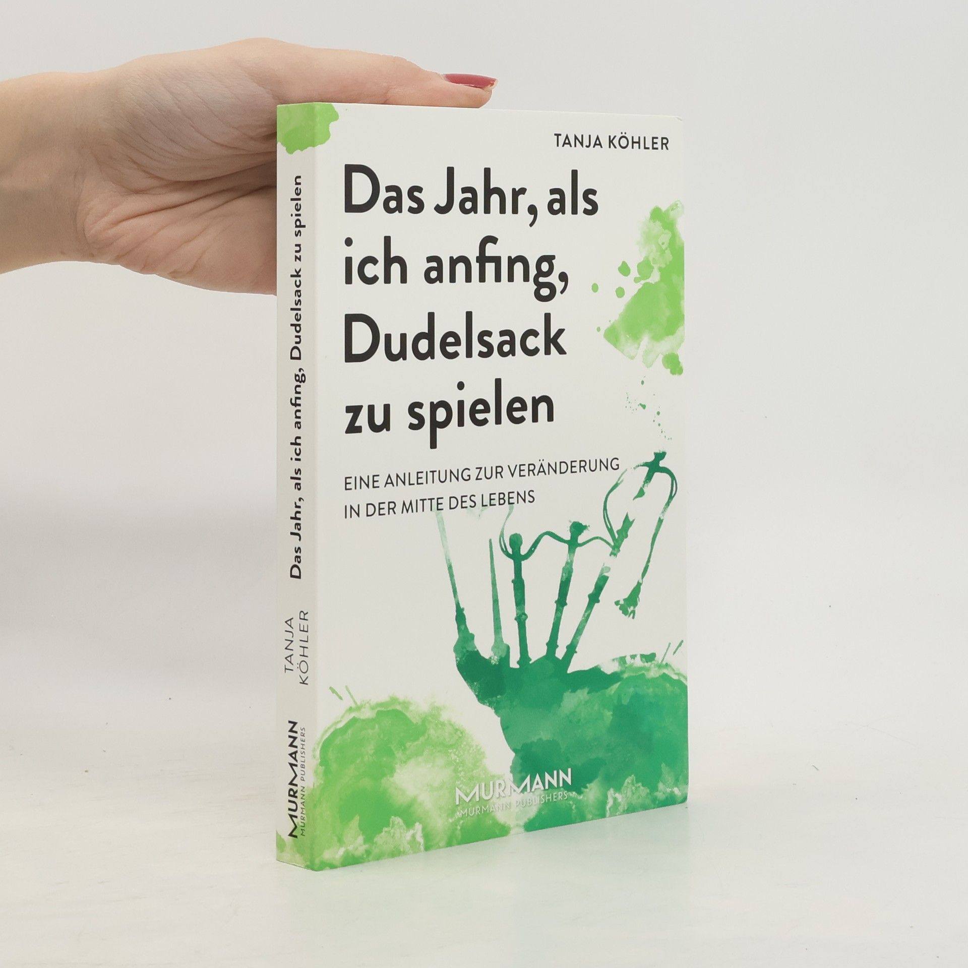 Tanja Köhler Das Jahr, als ich anfing, Dudelsack zu spielen