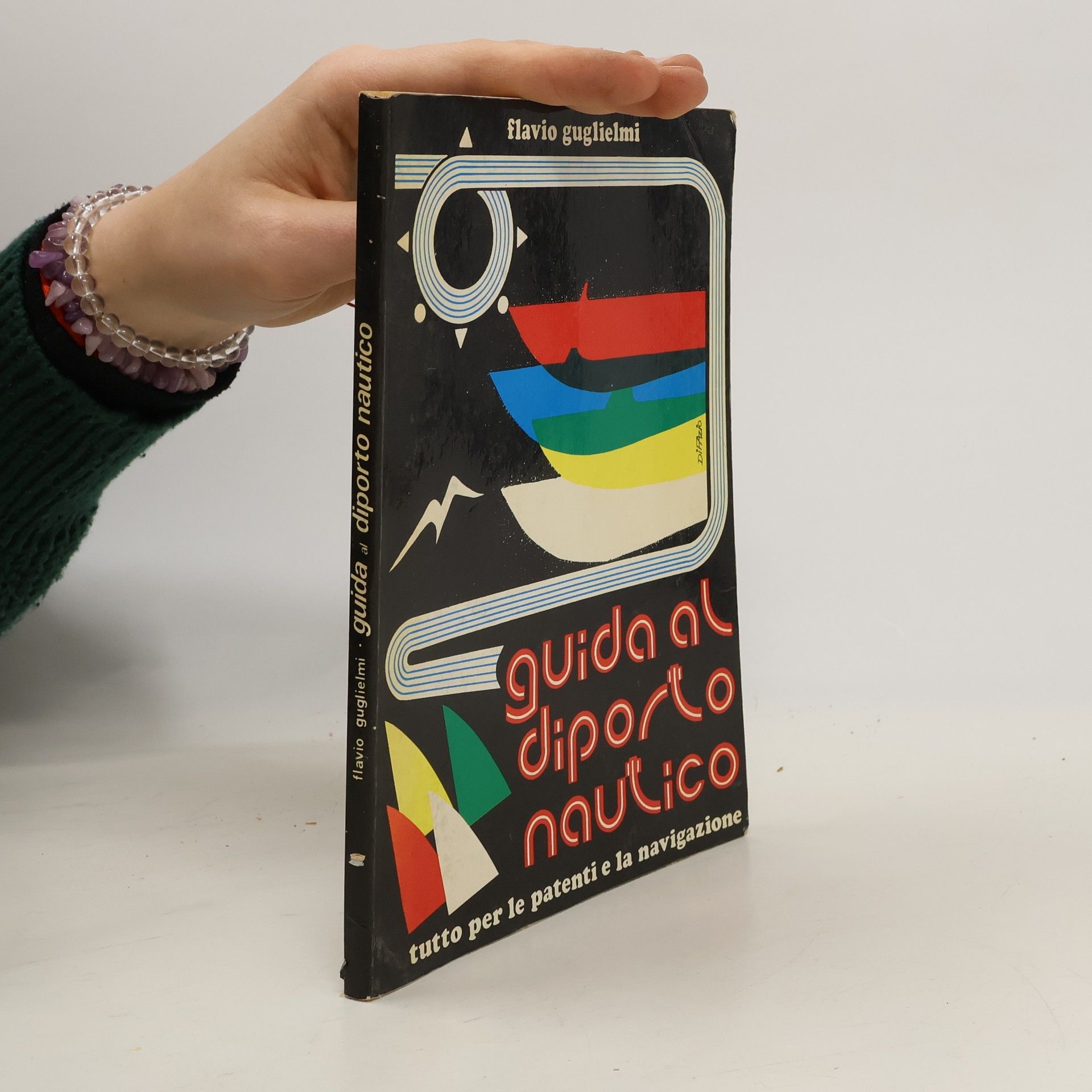 Flavio Guglielmi Guida al diporto nautico. La patente nautica e la navigazione