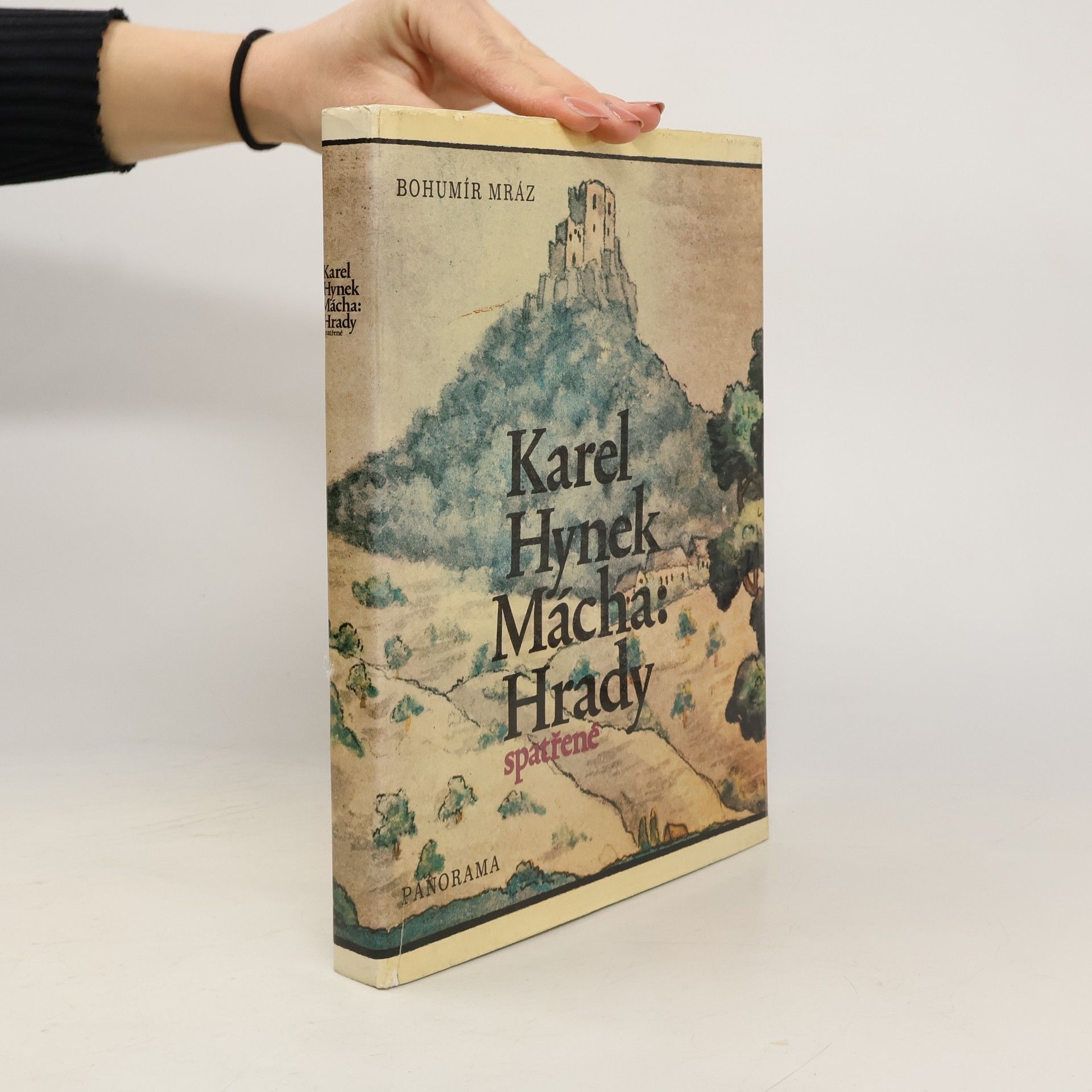 Bohumír Mráz Karel Hynek Mácha. Hrady spatřené