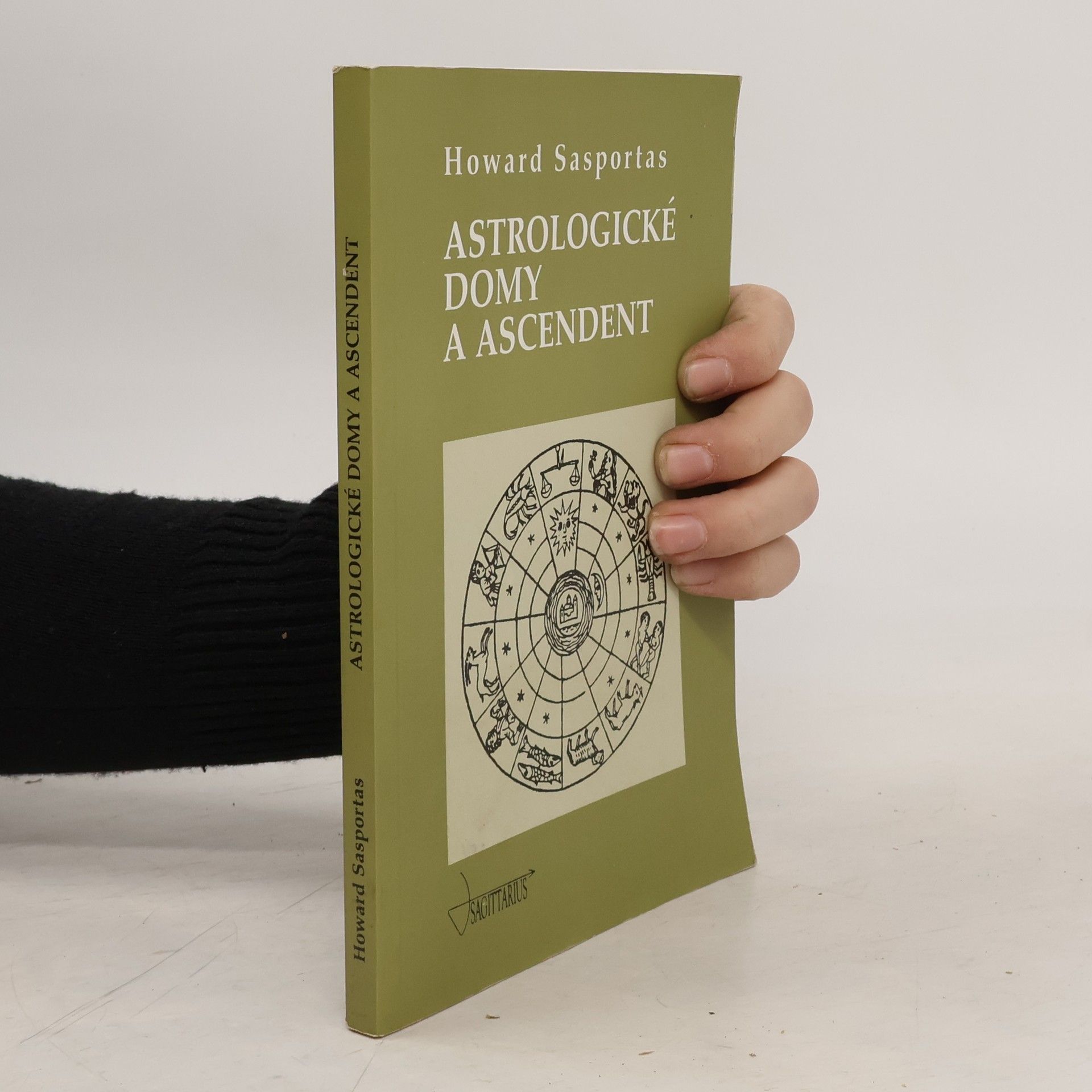 Howard Sasportas Astrologické domy a ascendent. 1. díl, Úvod do problematiky výkladu astrologických domů