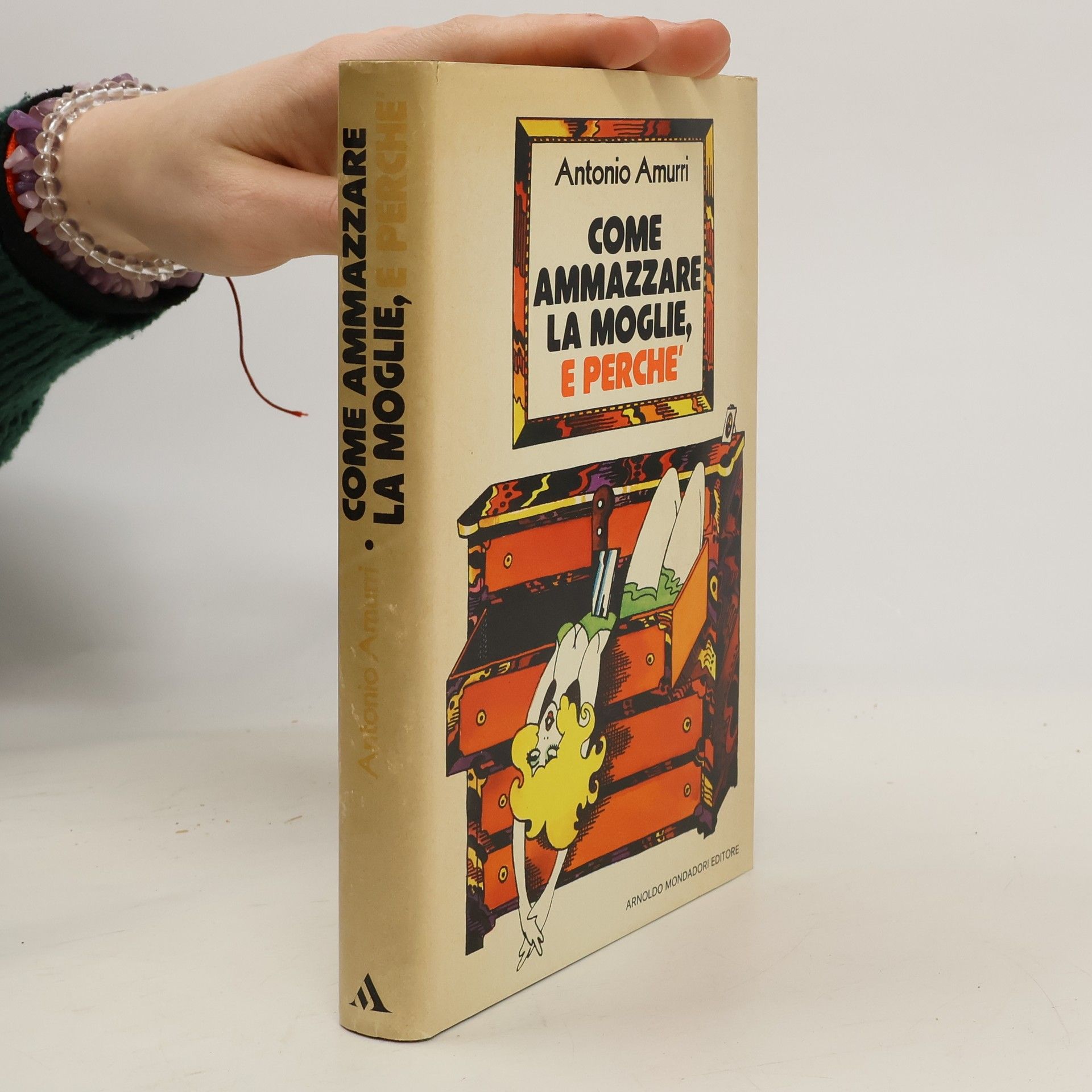 Antonio Amurri Come ammazzare la moglie, e perché