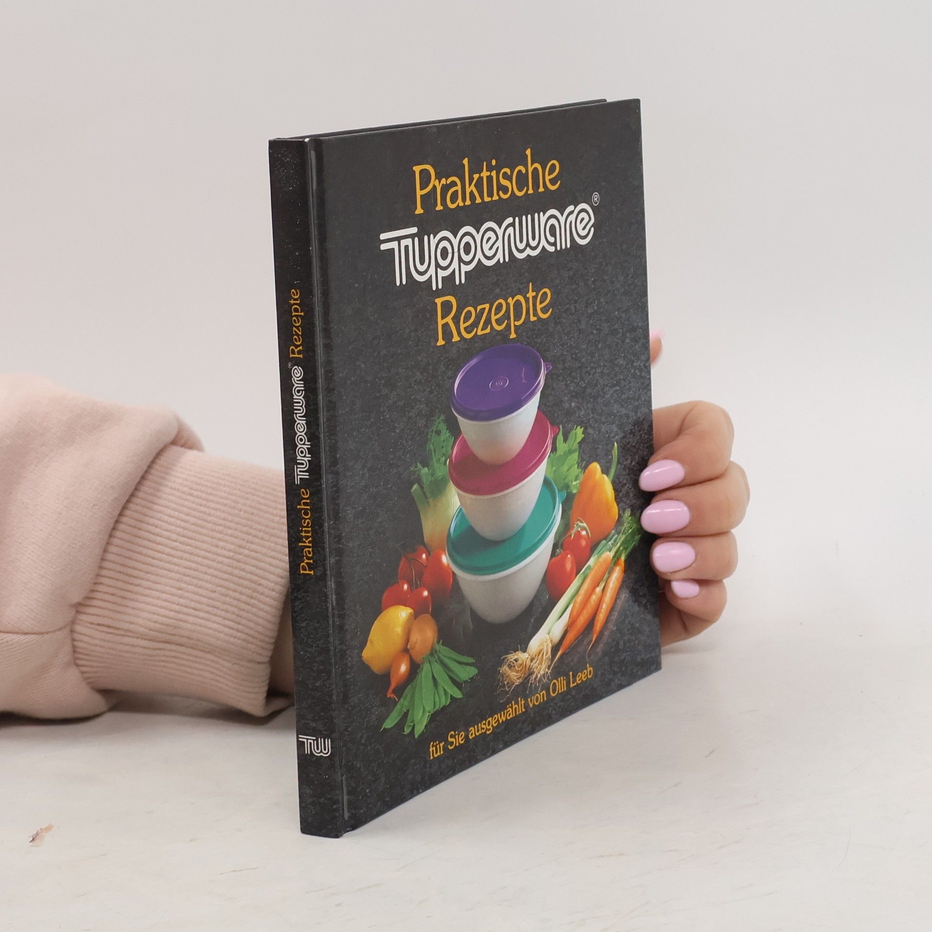 Olli Leeb Praktische Tupperware Rezepte