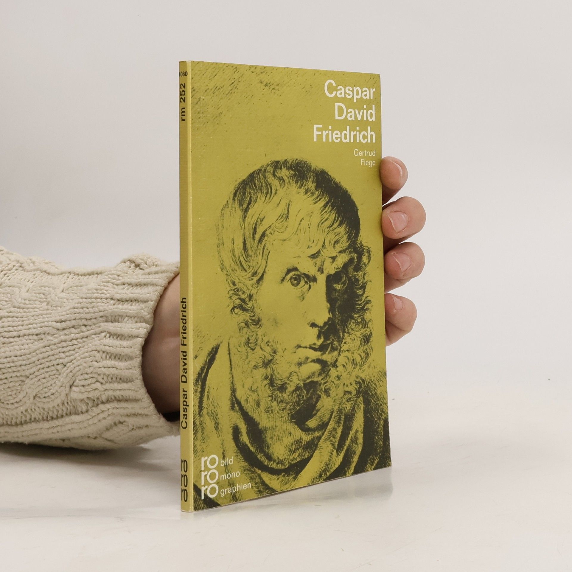 Gertrud Fiege Caspar David Friedrich in Selbstzeugnissen und Bilddokumenten