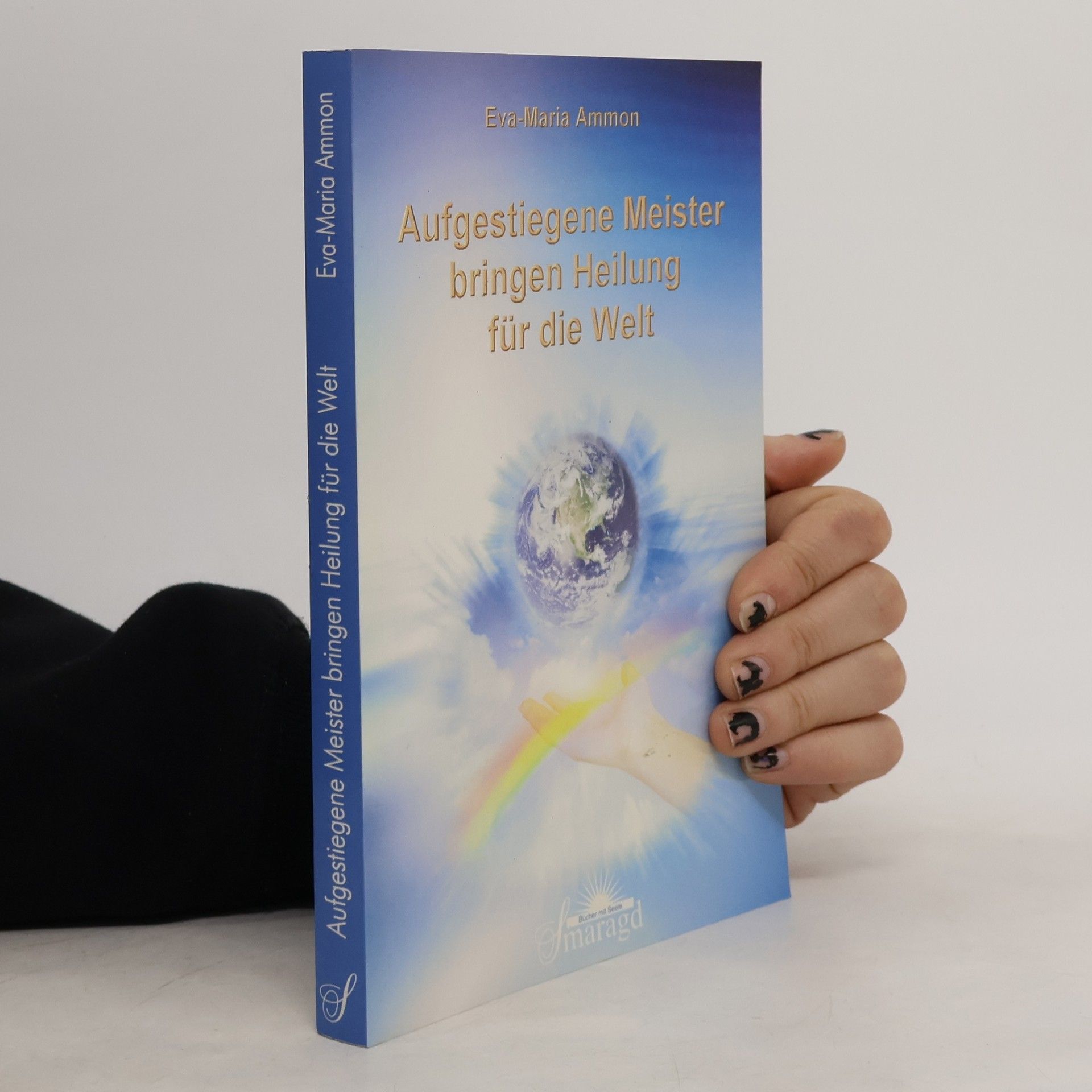 Eva-Maria Ammon Aufgestiegene Meister bringen Heilung für die Welt