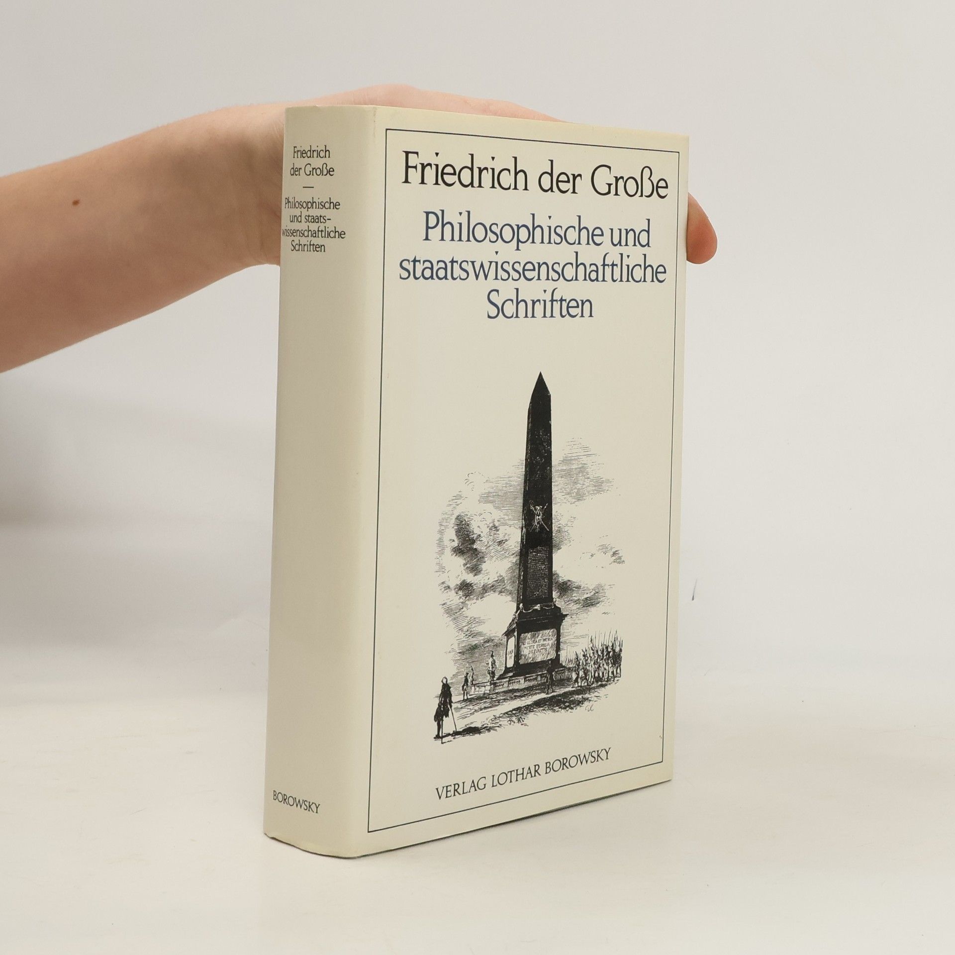 Friedrich der Große Philosophische und staatswissenschaftliche Schriften