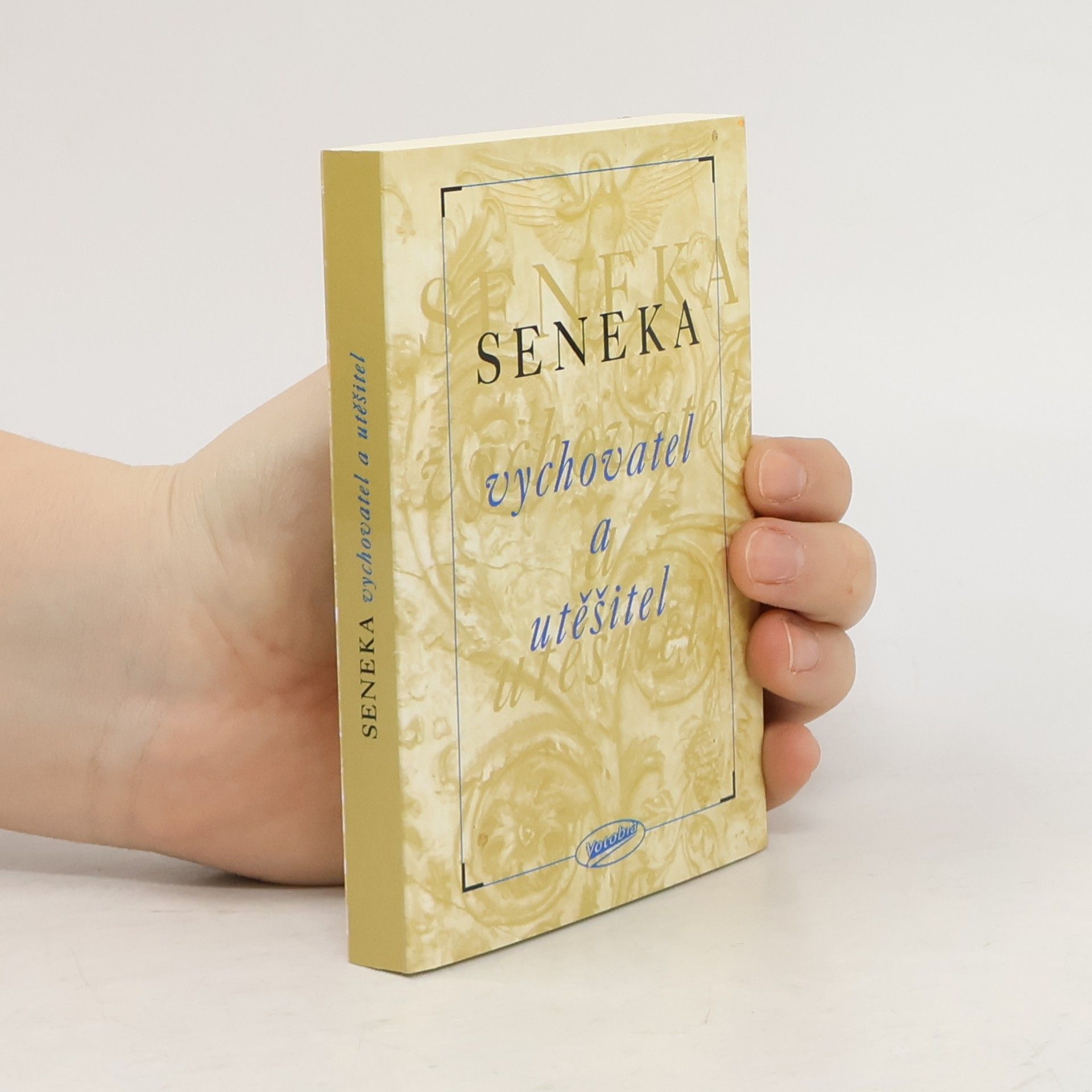 Lucius Annaeus Seneca Vychovatel a utěšitel