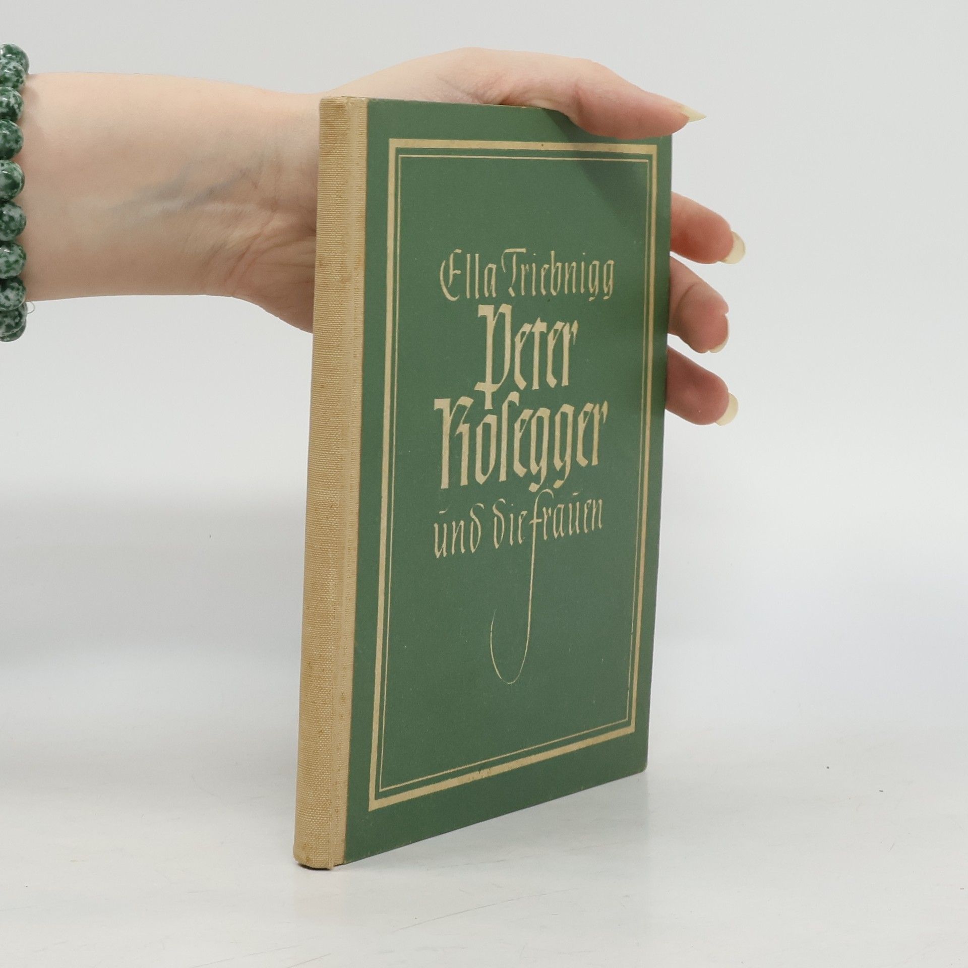 Ella Triebnigg-Stockinger Peter Rosegger und die Frauen