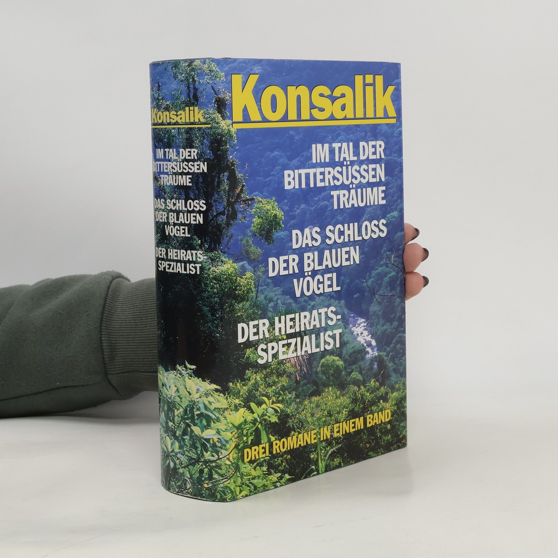 Heinz G. Konsalik Im Tal der bittersussen Traume. Das Schloss der blauen Vogel. Der Heiratsspezial
