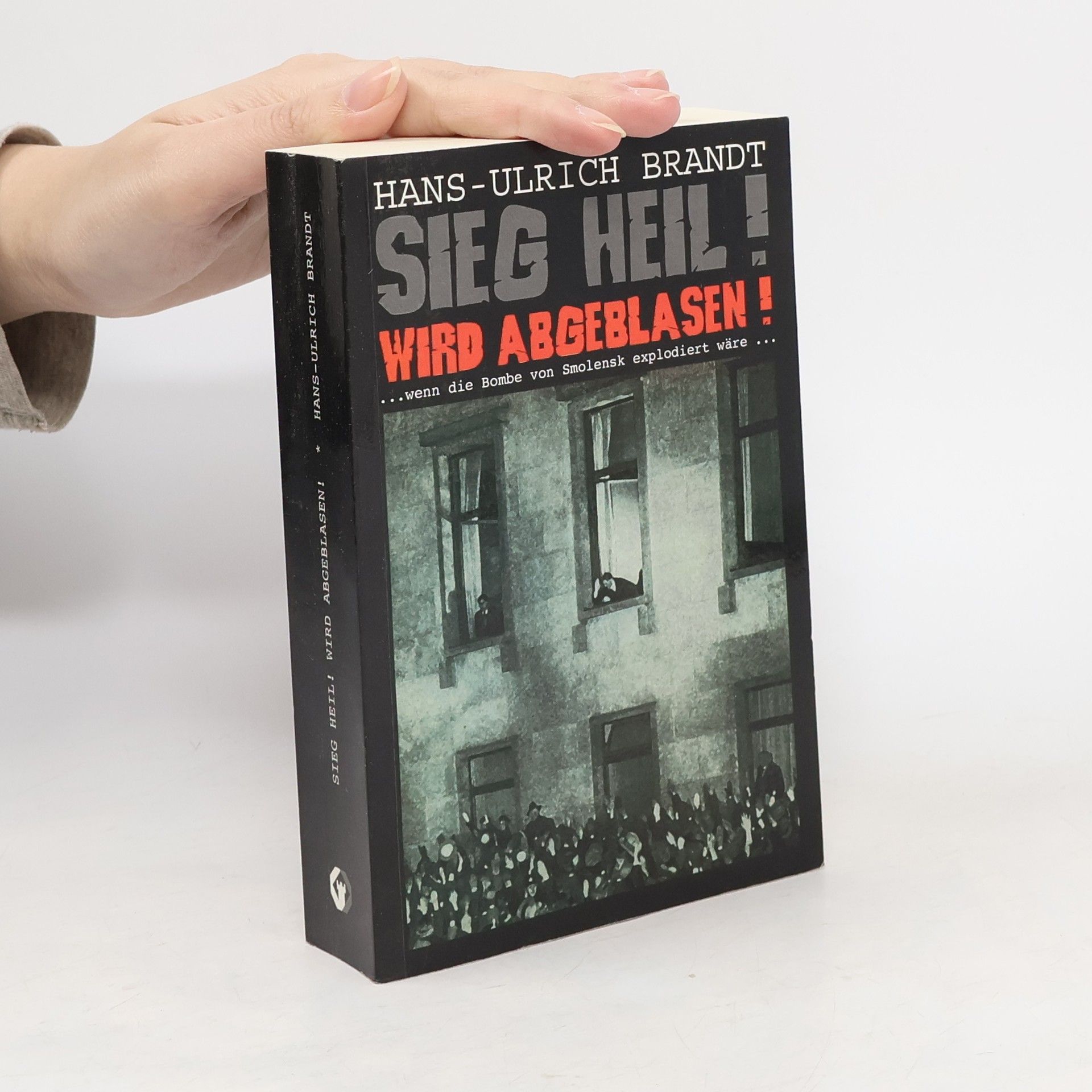 Hans-Ulrich Brandt Sieg Heil! Wird abgeblasen!