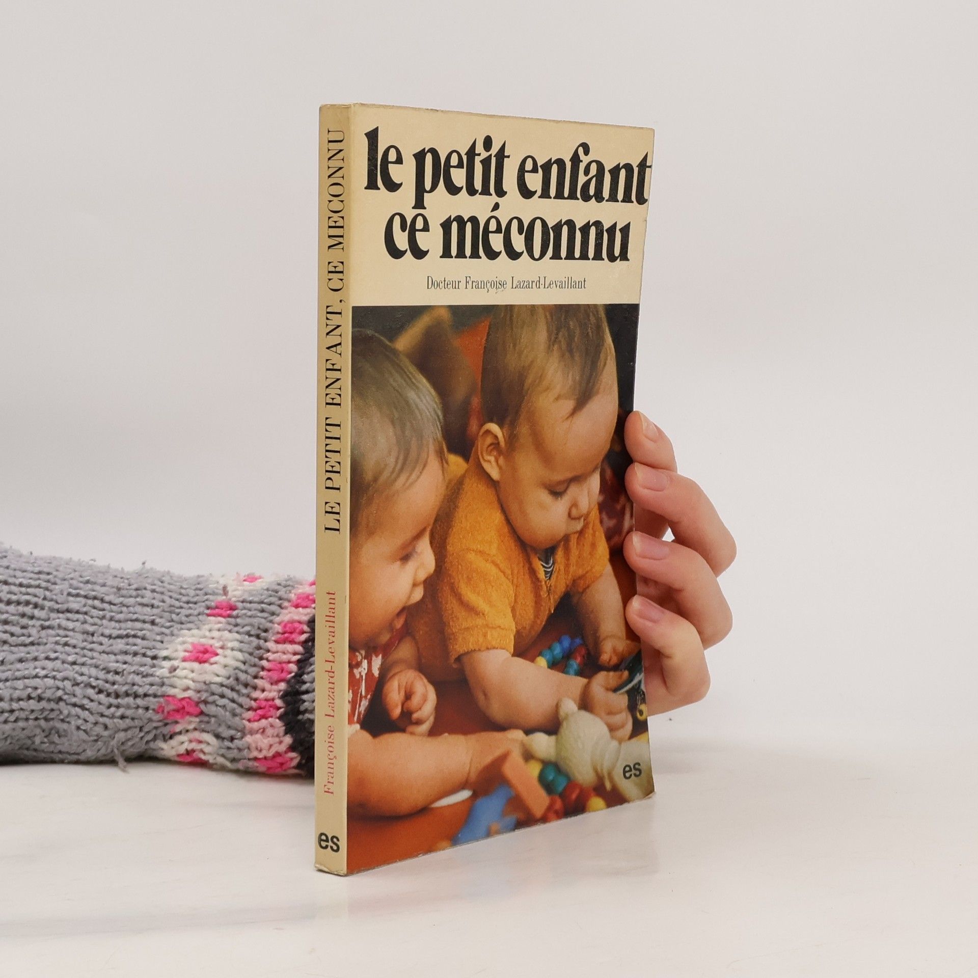 Françoise Lazard-Levaillant Le petit enfant, ce méconnu