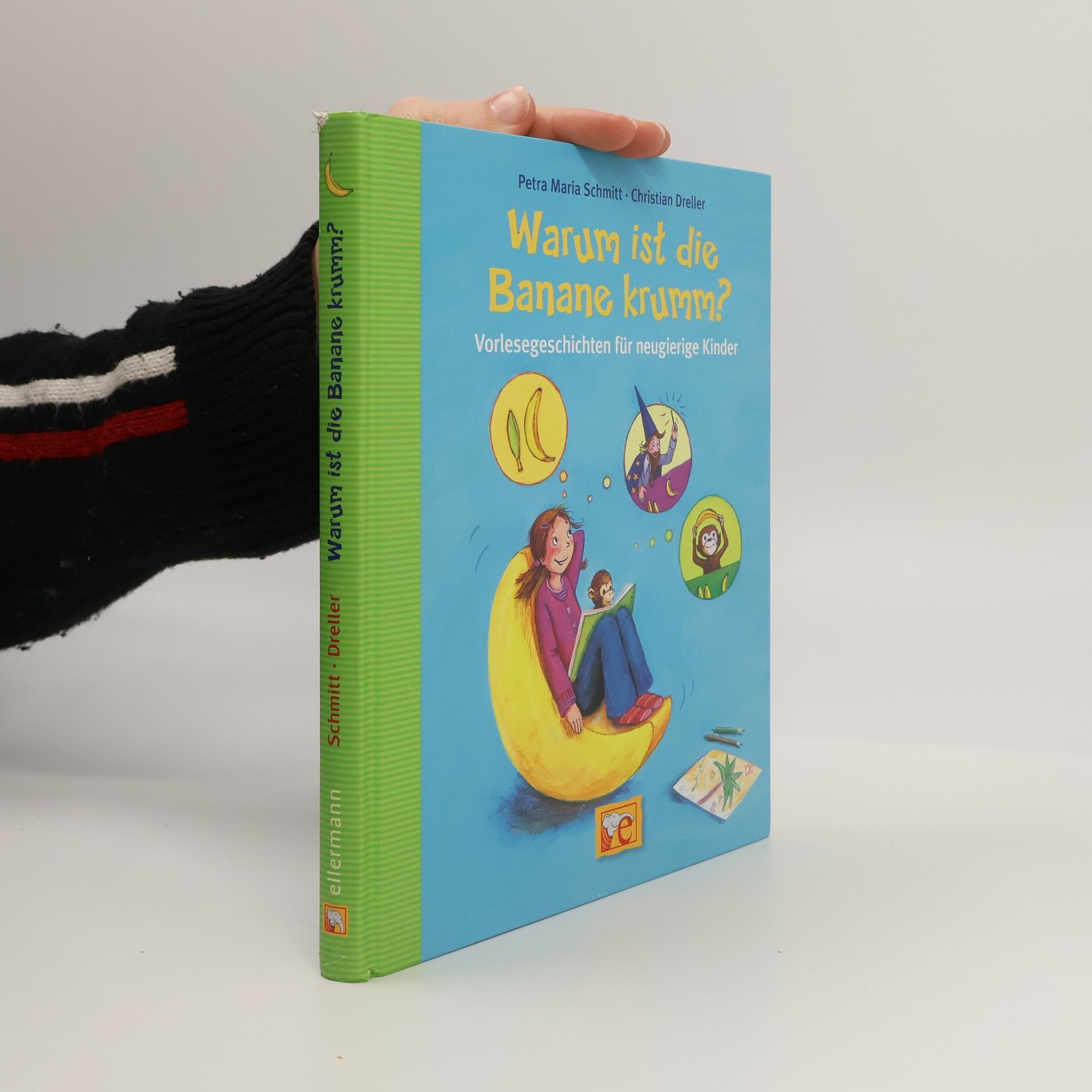 Petra Maria Schmitt Warum ist die Banane krumm?