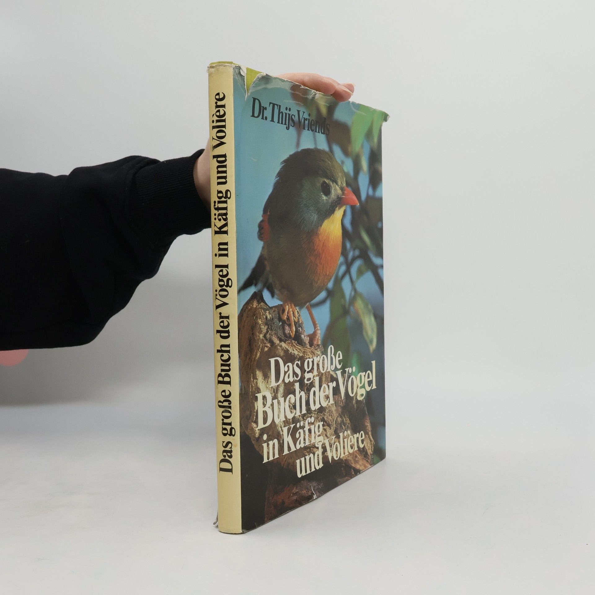 Dr. Thijs Vriends Das grosse Buch der Vögel in Käfig und Voliere