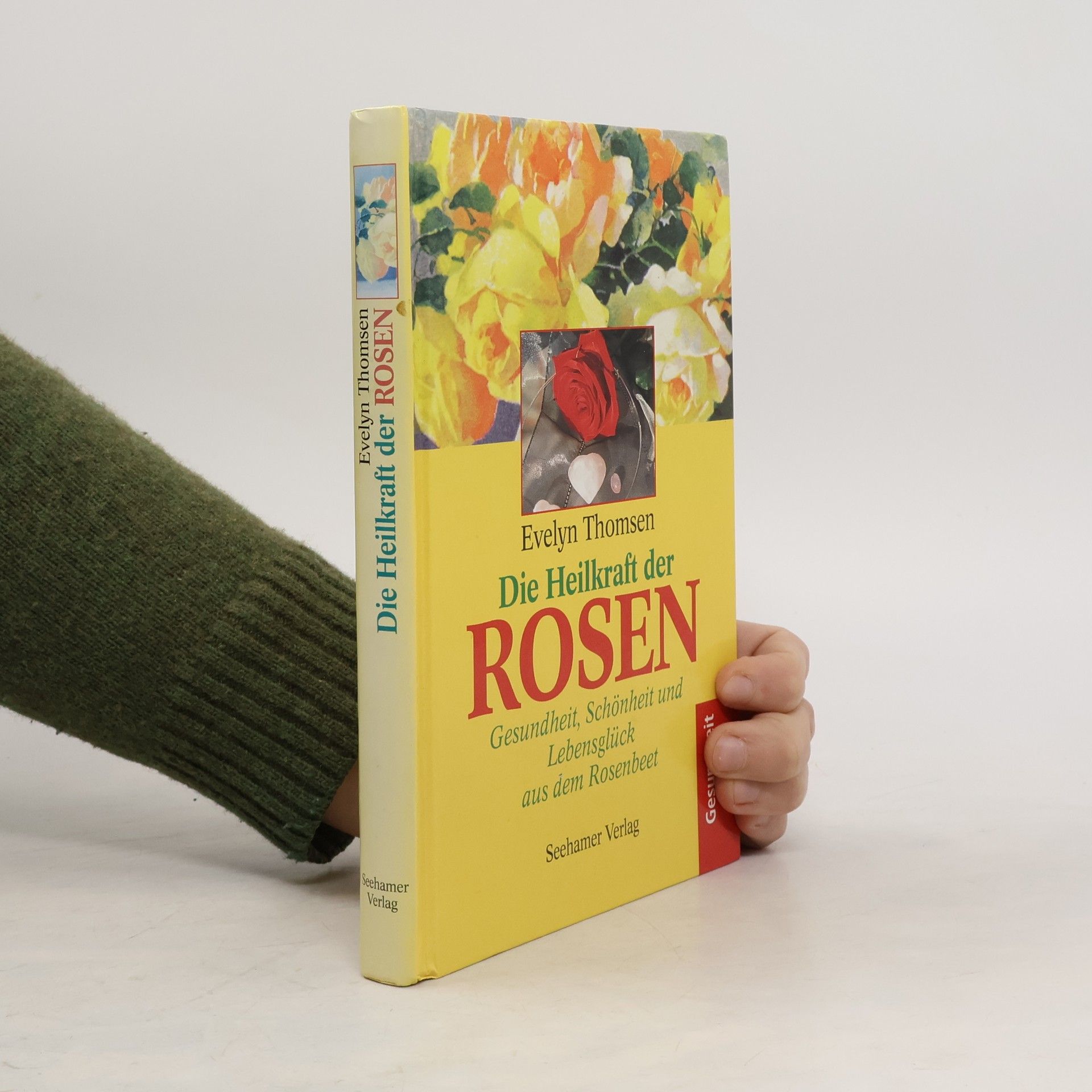 Evelyn Thomsen Die Heilkraft der Rosen