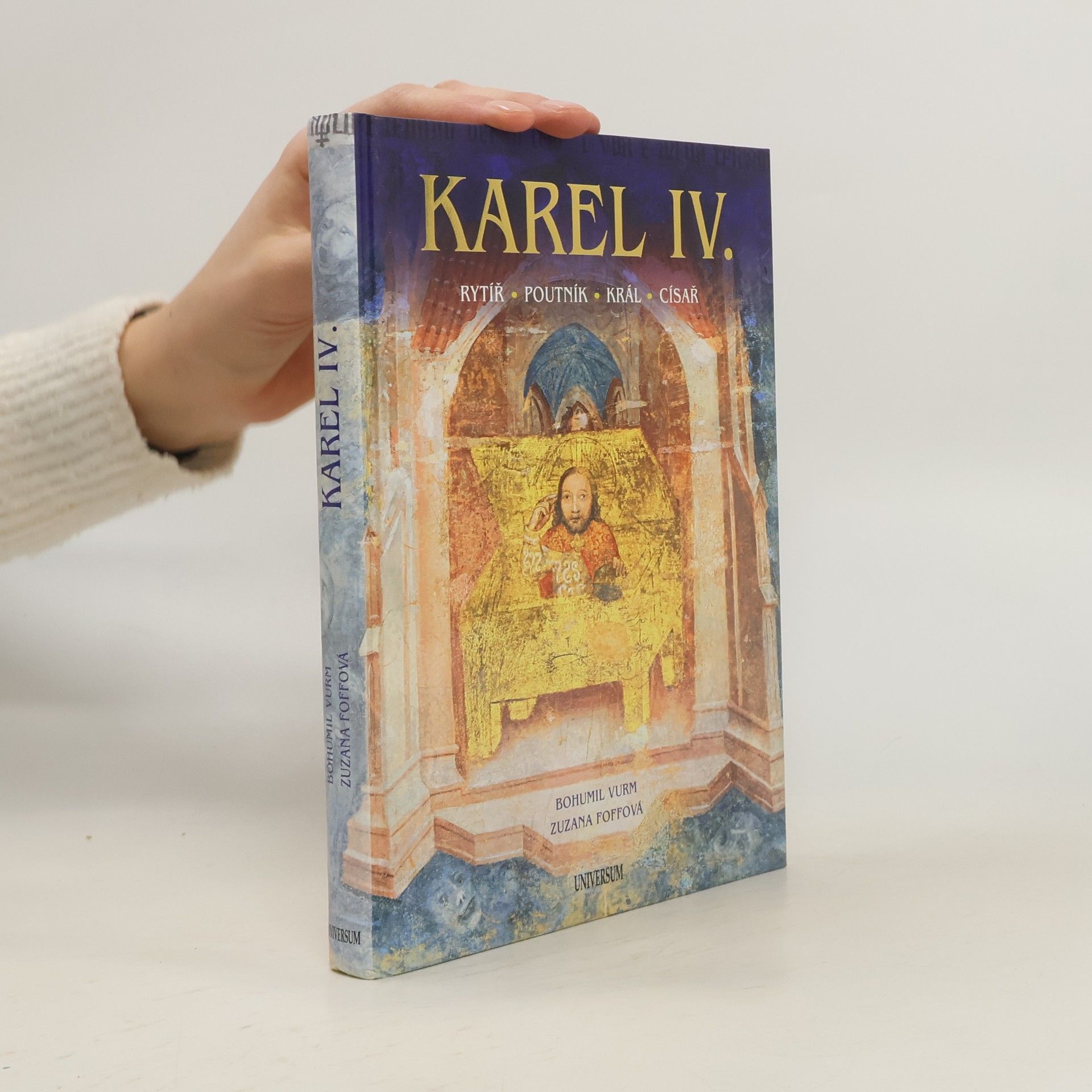 Bohumil Vurm Karel IV. : rytíř, poutník, král, císař