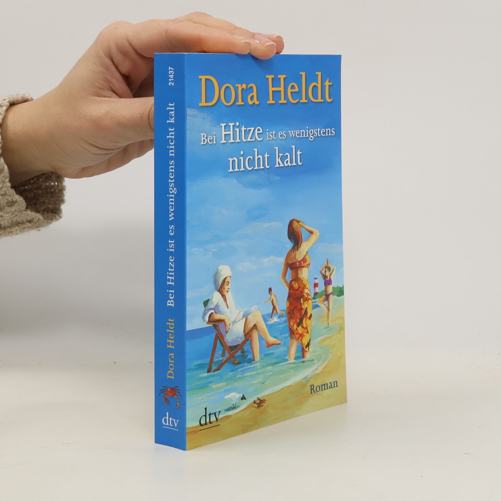 Dora Heldt Bei Hitze ist es wenigstens nicht kalt