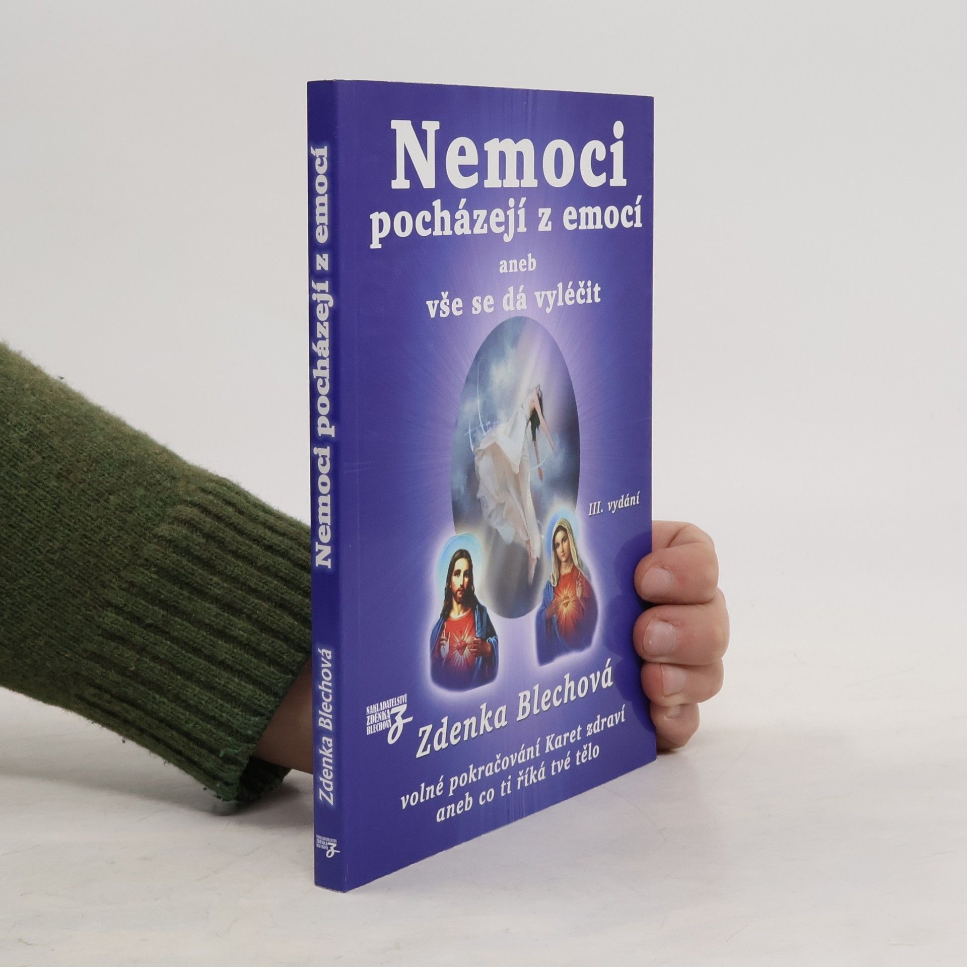 Zdenka Blechová Nemoci pocházejí z emocí, aneb, Vše se dá vyléčit