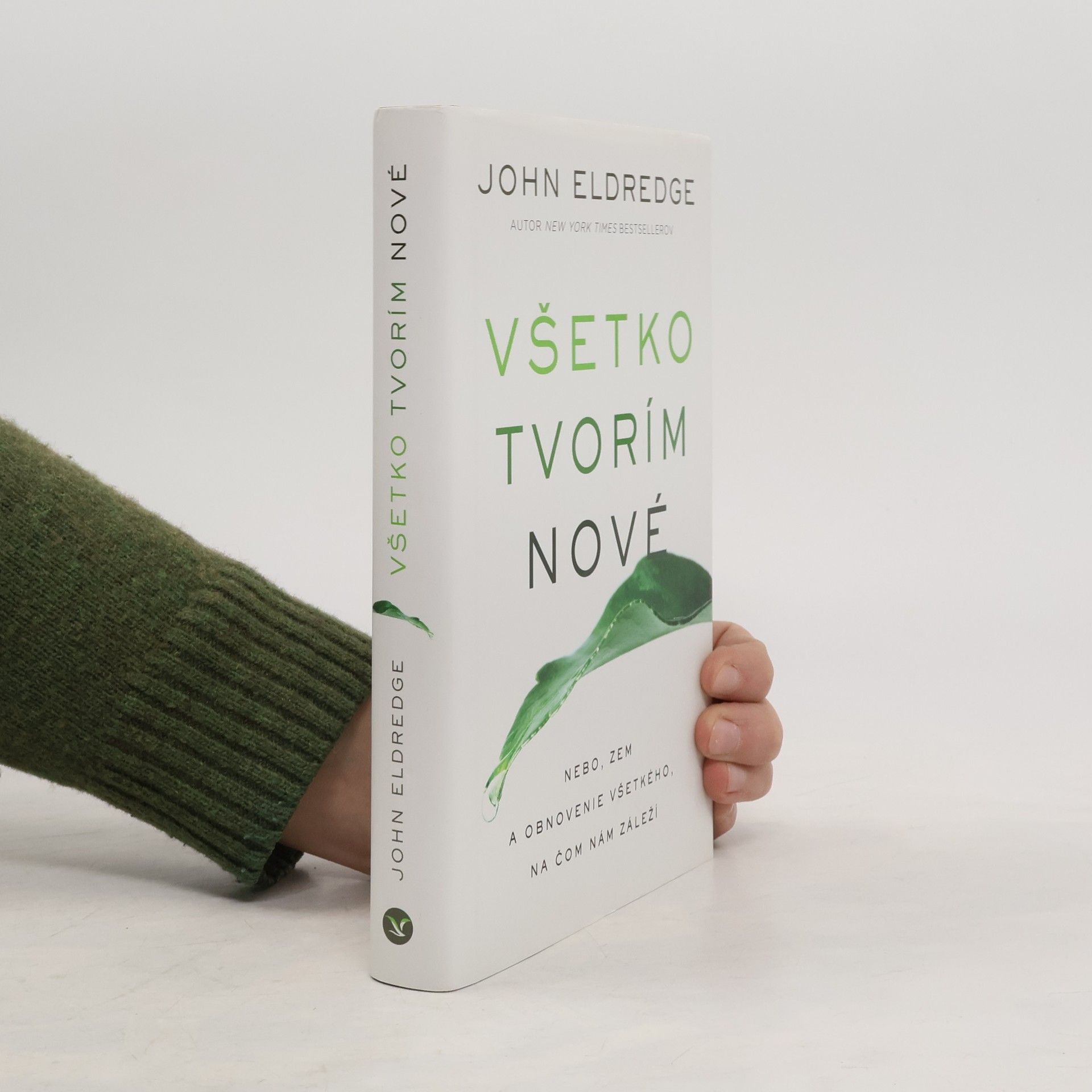 John Eldredge Všetko tvorím nové