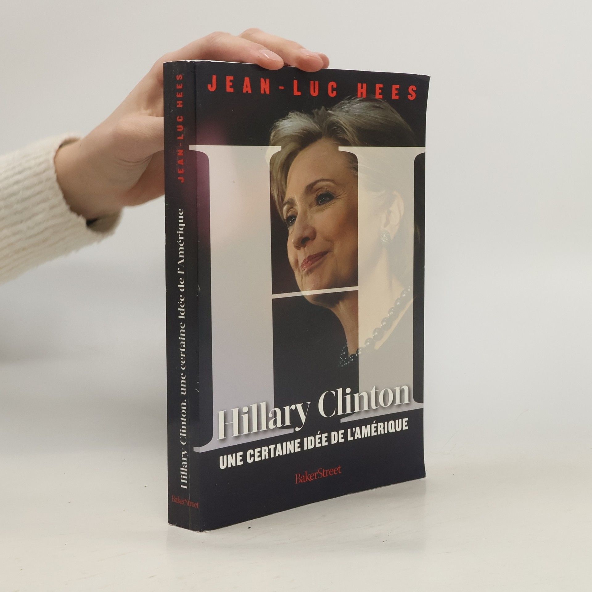 Jean-Luc Hees Hillary Clinton, une certaine idée de l'Amérique