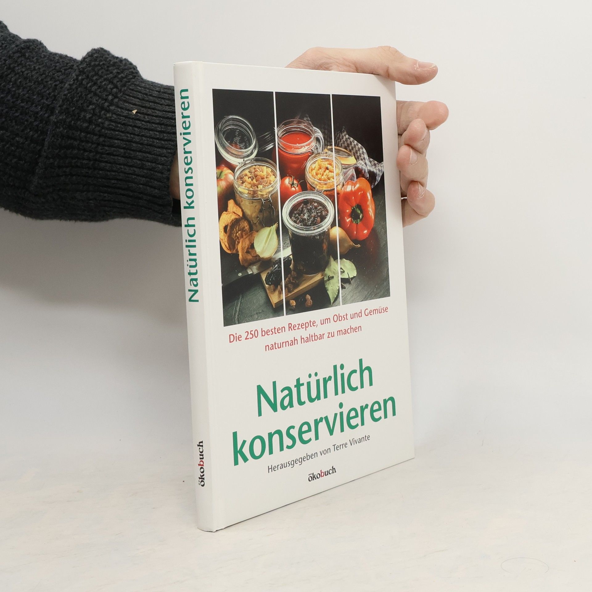 Terre Vivante Natürlich konservieren. Die 250 besten Rezepte, um Obst und Gemüse naturnah haltbar zu machen