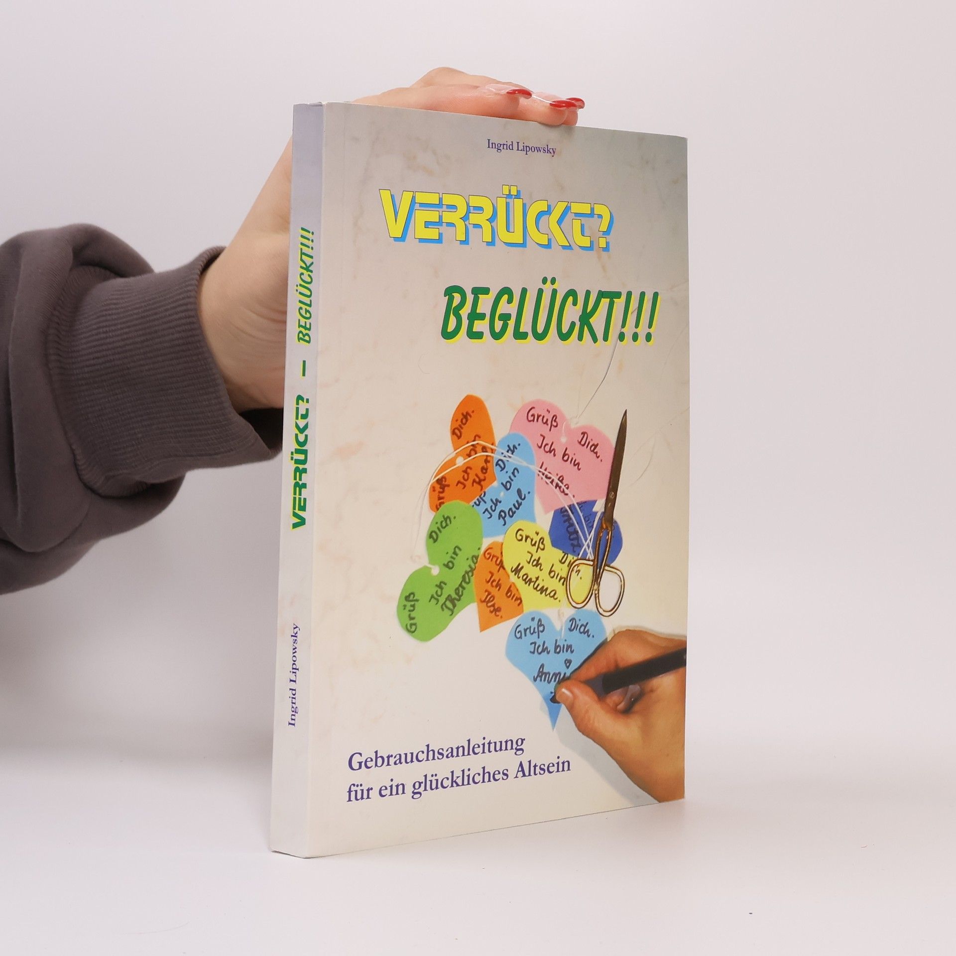 Ingrid Lipowsky Verrückt? Beglückt!!!