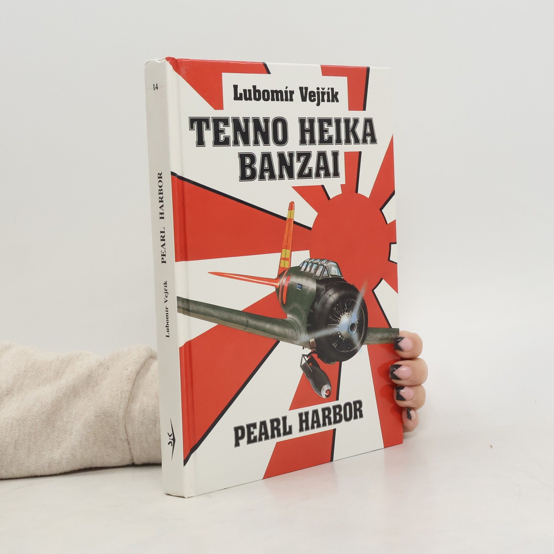 Lubomír Vejřík Vzestup a pád orlů Nipponu. Druhý díl historie japonského letectva, Pearl Harbor: Tenno Heika Banzai