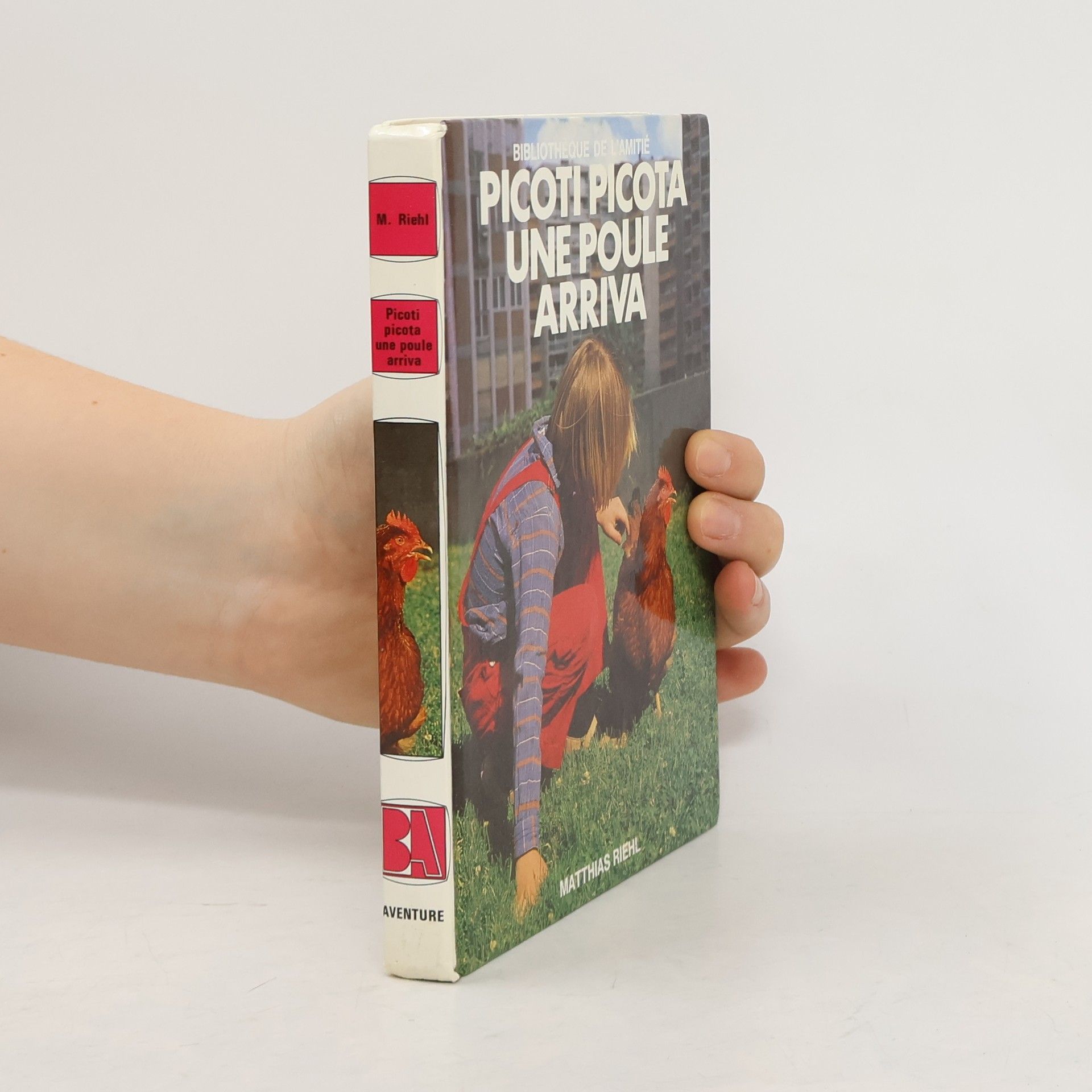 Matthias Riehl Bibliothèque de l'amitié: Picoti Picota, une poule arriva