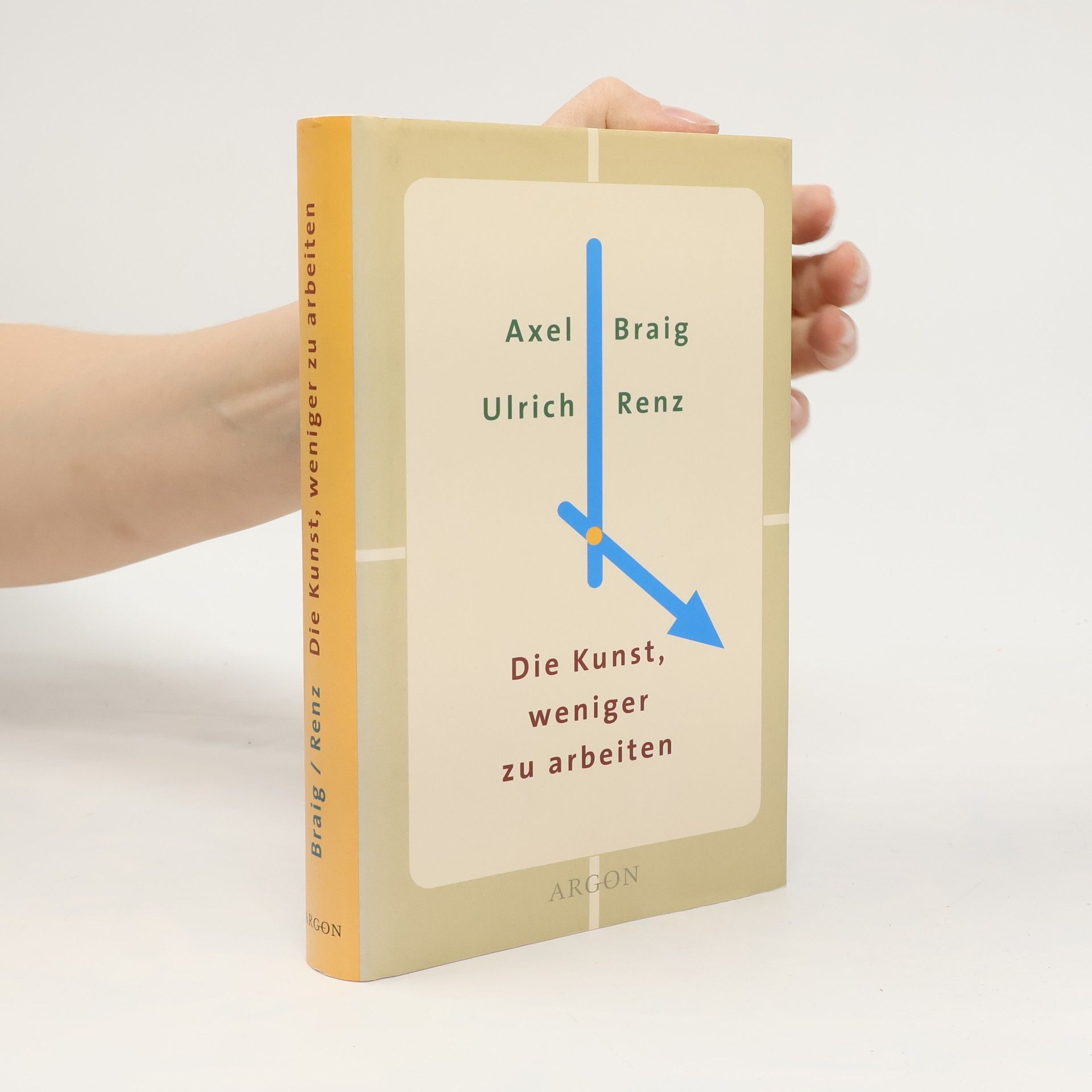 Axel Braig Die Kunst, weniger zu arbeiten