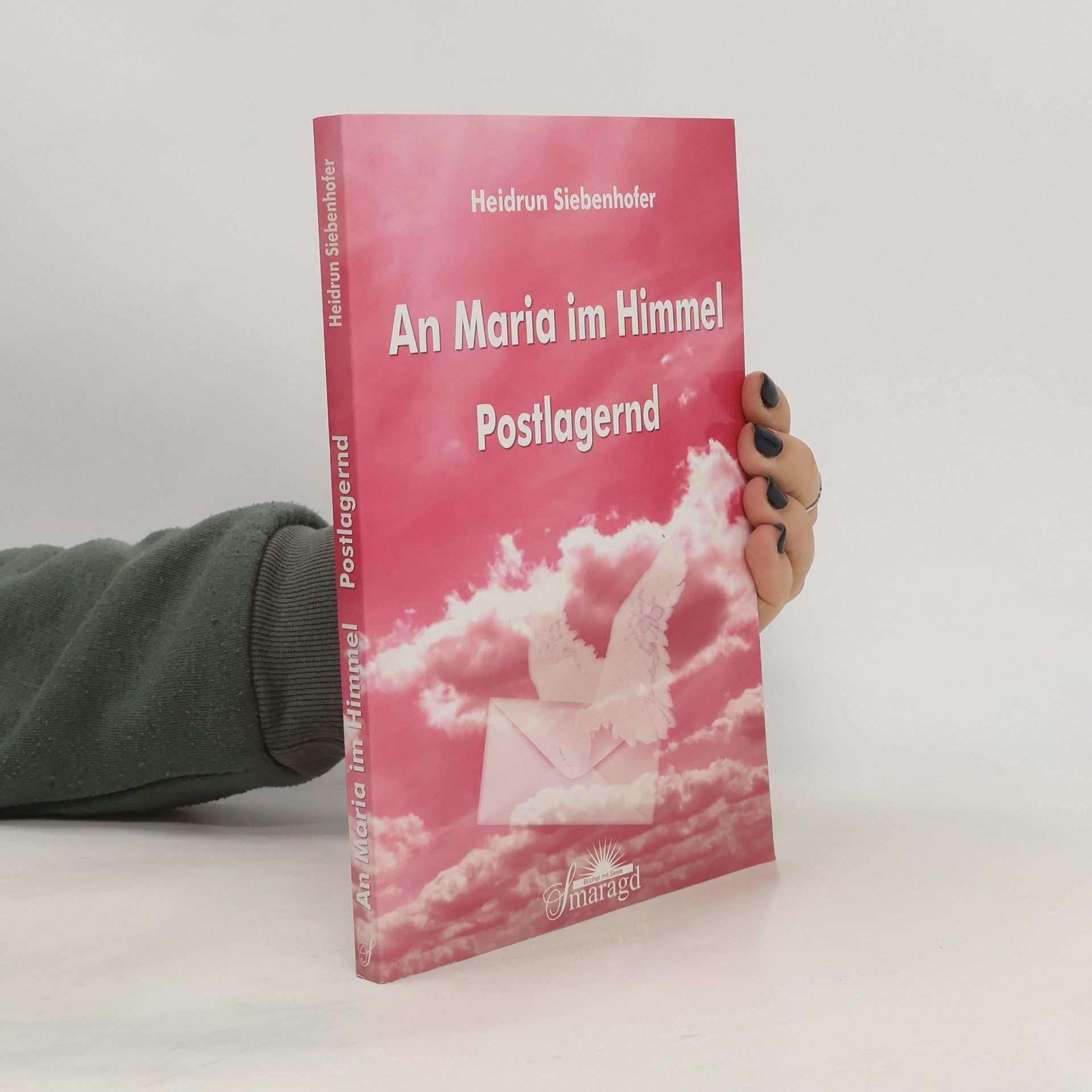 Ernst Siebenhofer An Maria im Himmel - Postlagernd