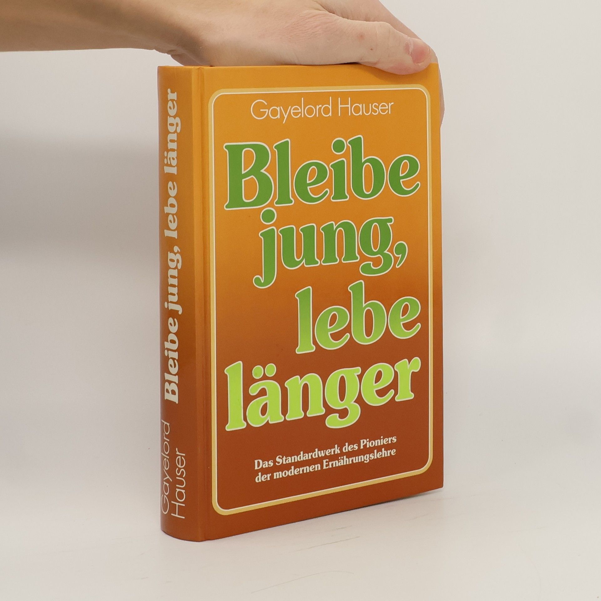Bengamin Gayelord Hauser Bleibe jung, lebe länger