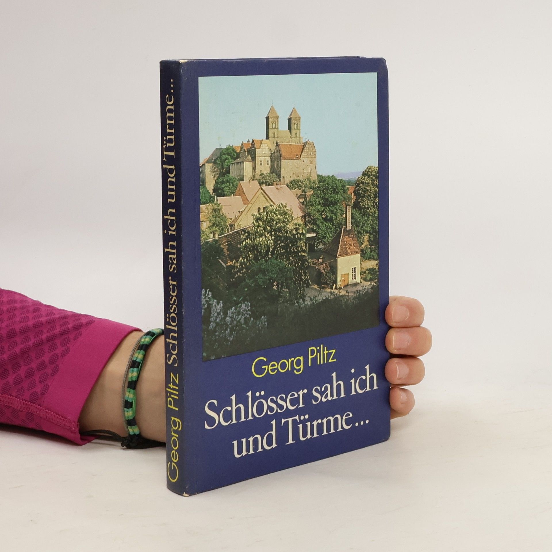 Georg Piltz Schlösser sah ich und Türme...