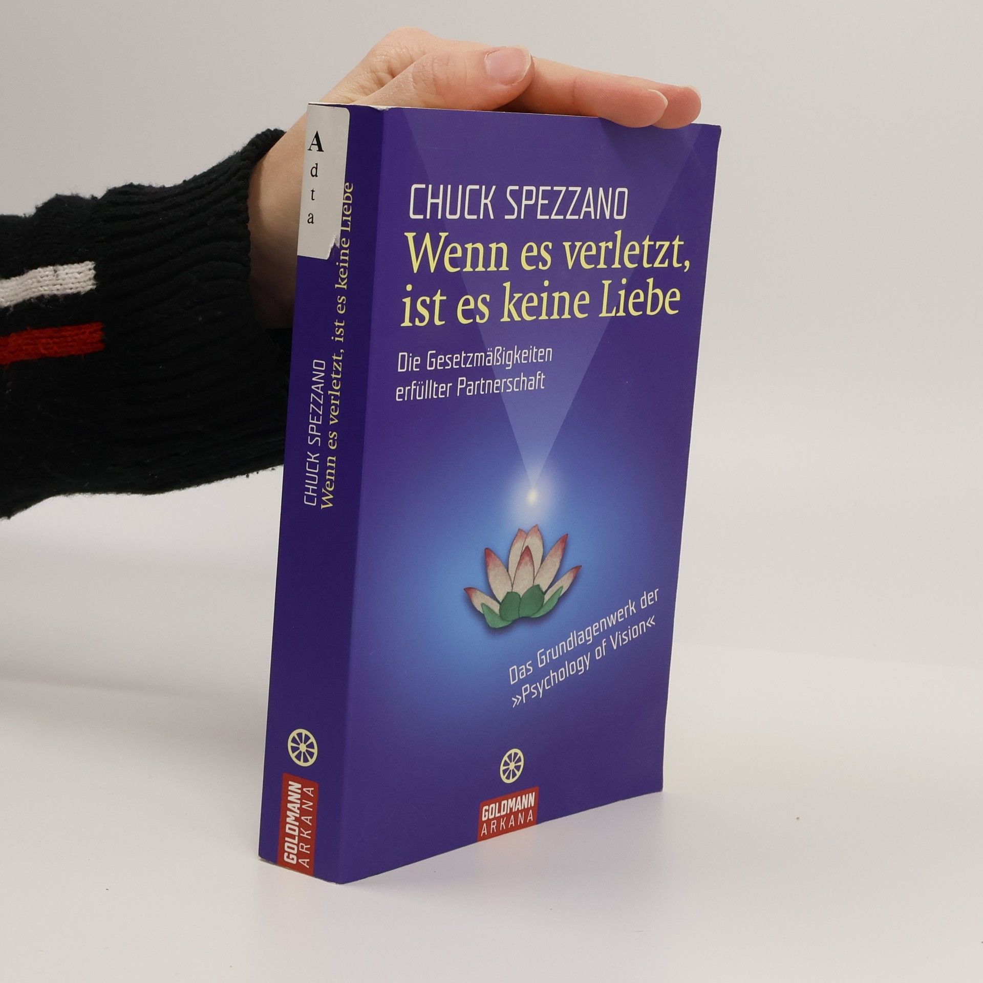 Chuck Spezzano Wenn es verletzt, ist es keine Liebe: Die Gesetzmäßigkeiten erfüllter Partnerschaft