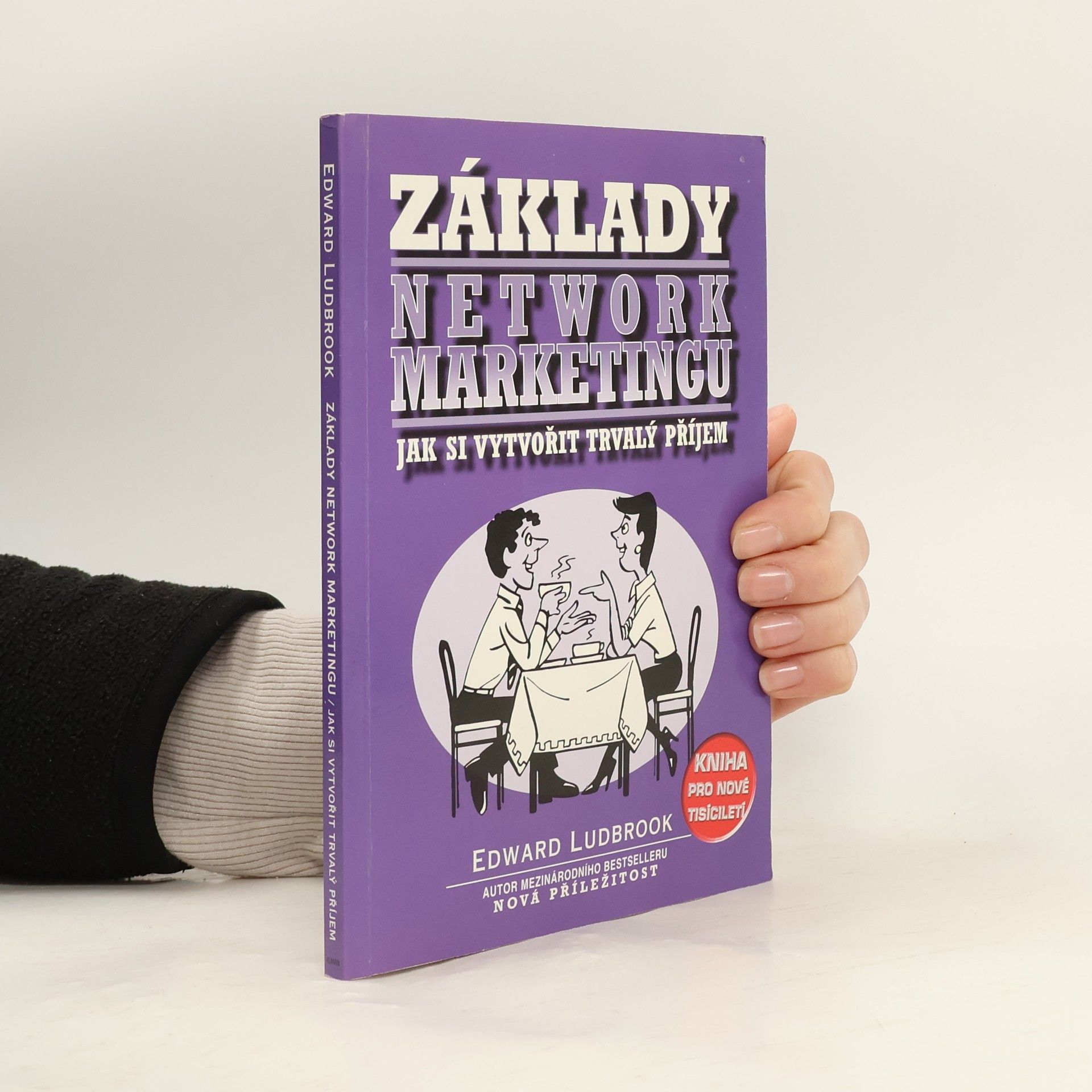 Edward Ludbrook Základy network marketingu : jak si vytvořit trvalý příjem