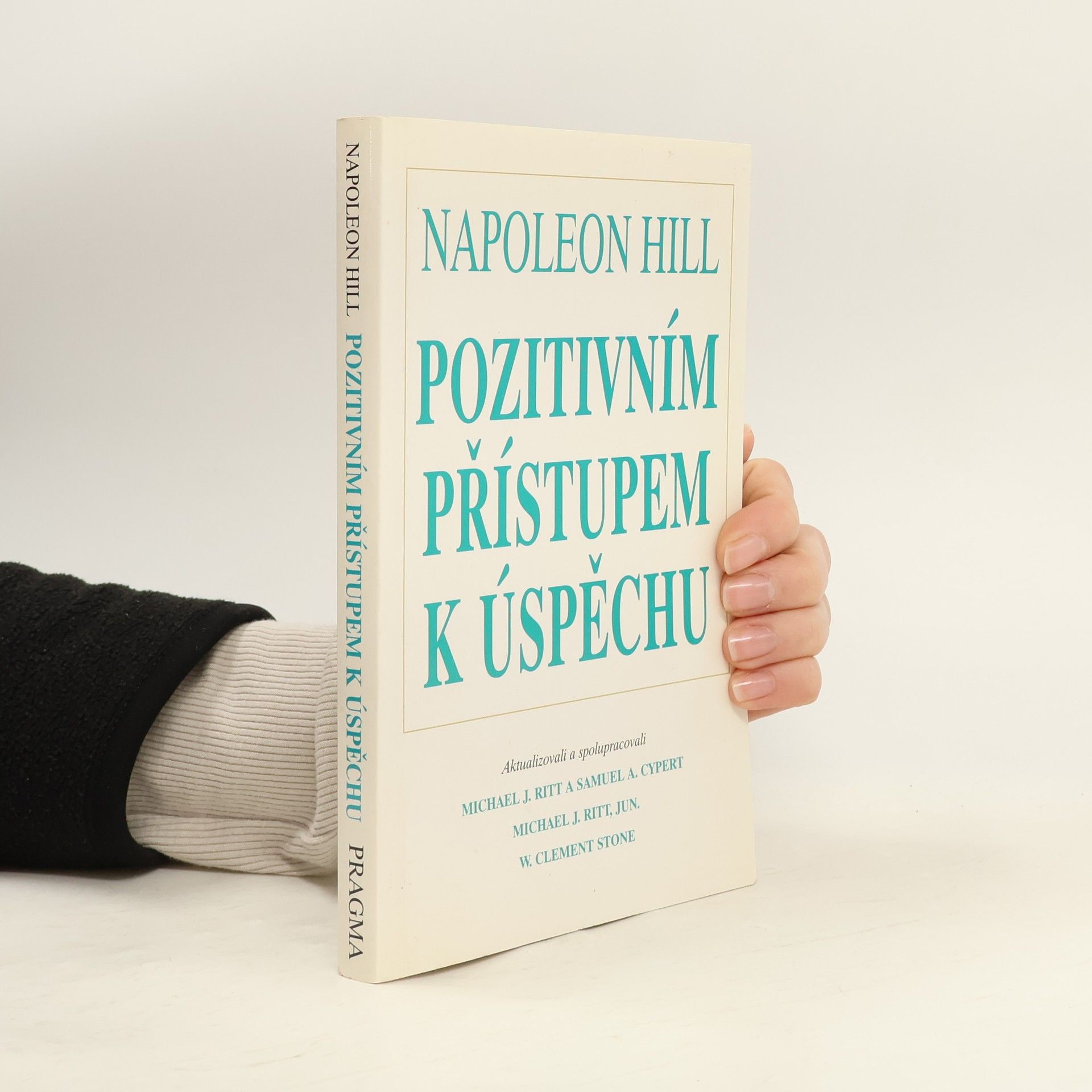 Napoleon Hill Pozitivním přístupem k úspěchu