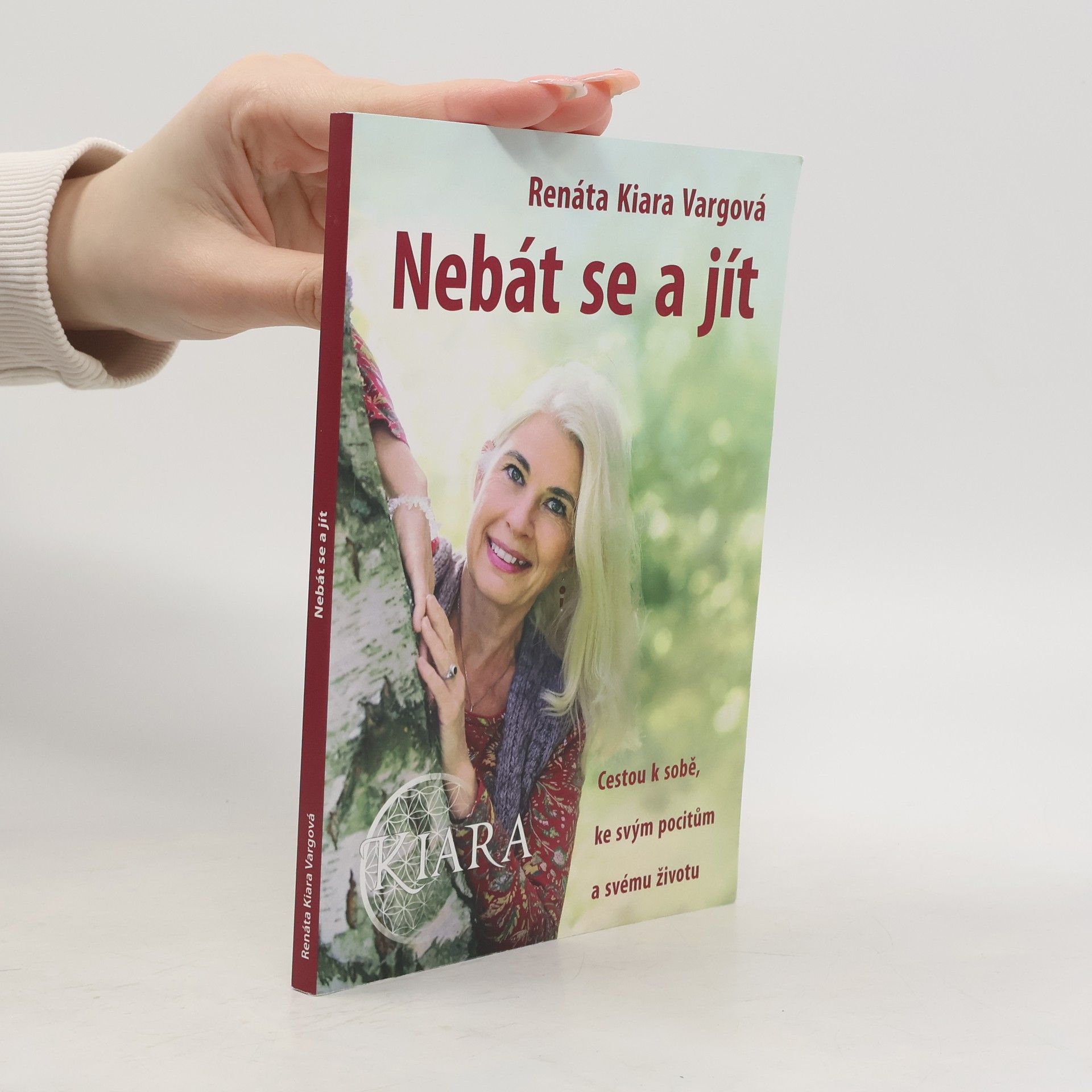 Renáta Kiara Vargová Nebát se a jít : cestou k sobě, ke svým pocitům a svému životu