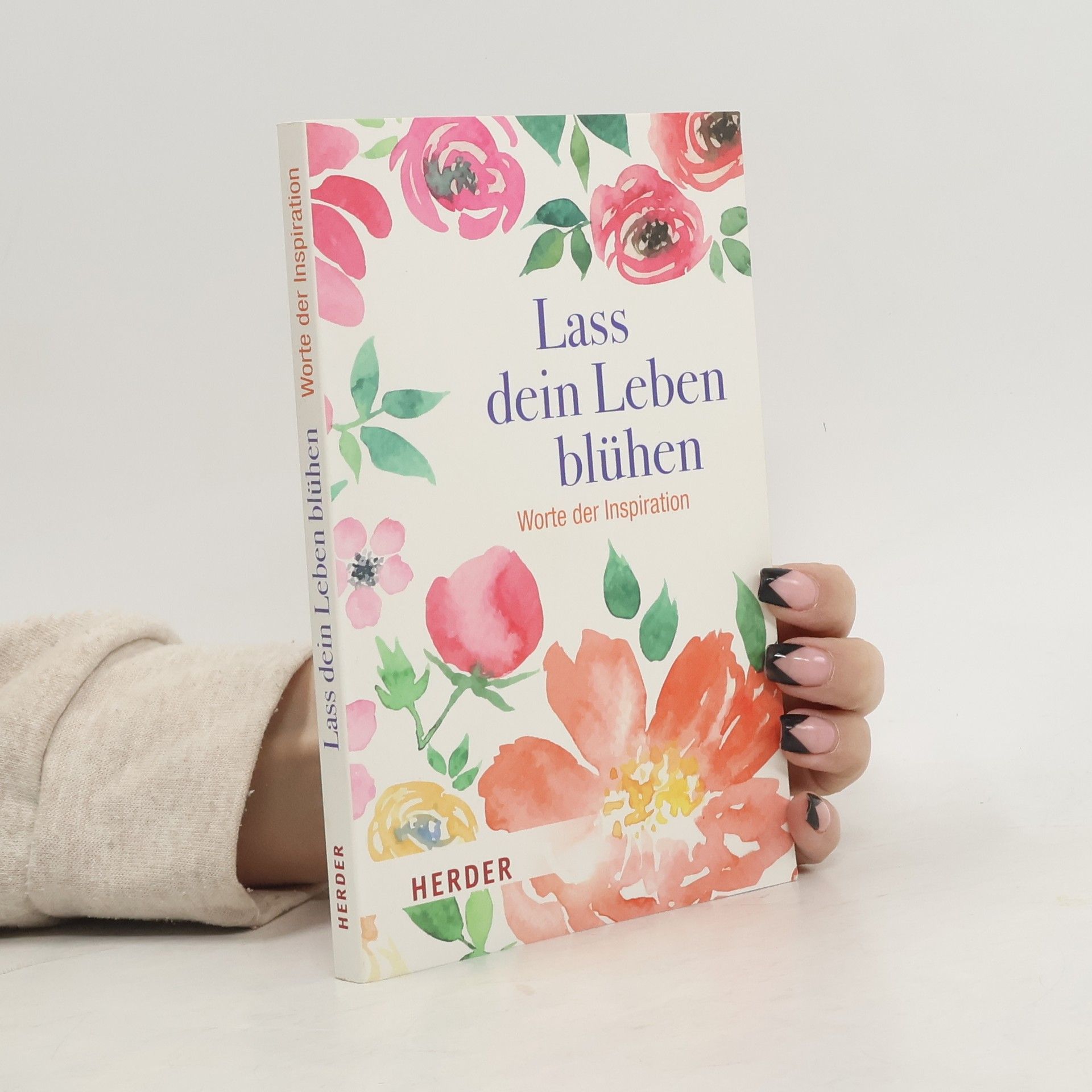 Various authors Lass dein Leben blühen: Worte der Inspiration