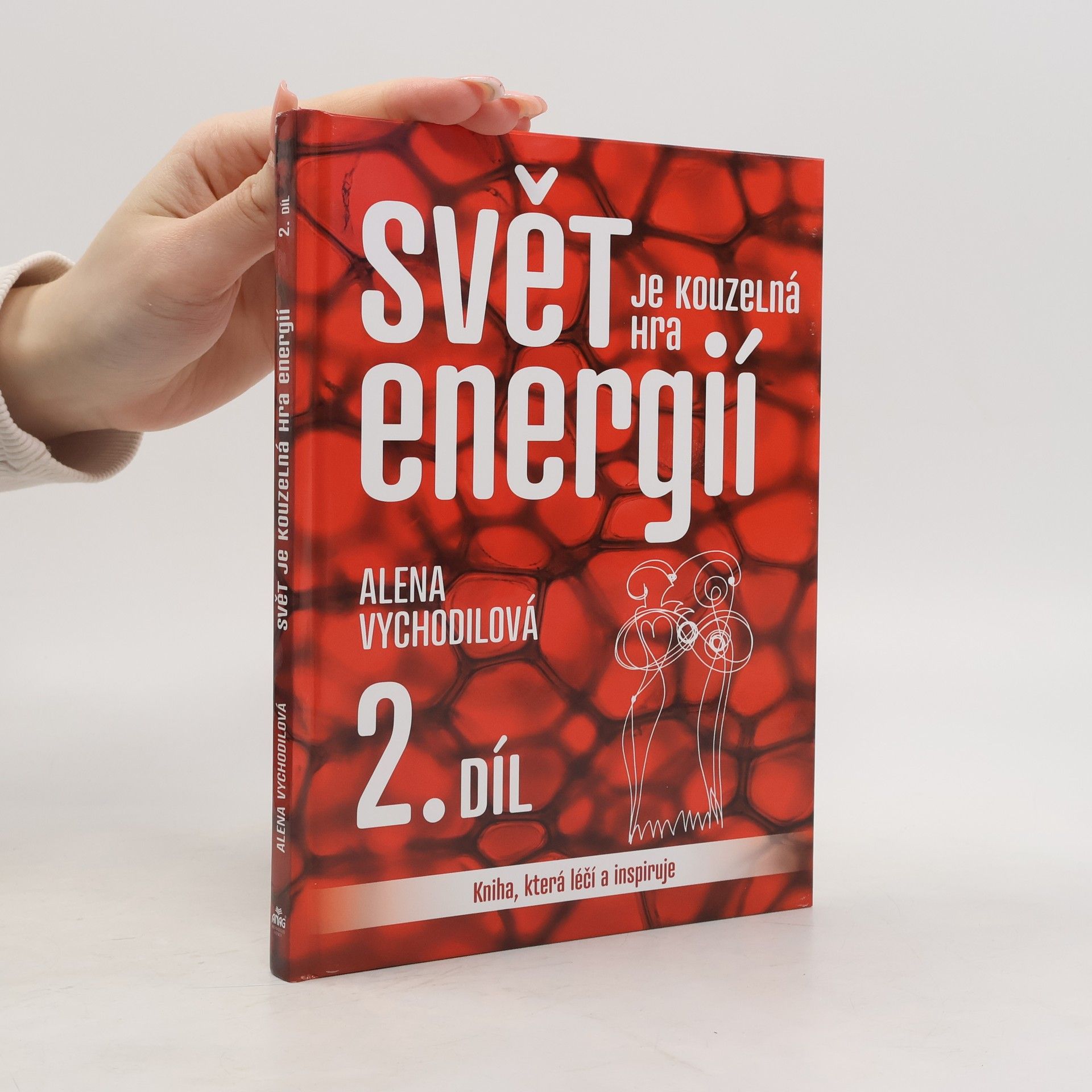 Alena Vychodilová Svět je kouzelná hra energií : kniha, která léčí a inspiruje. 2. díl