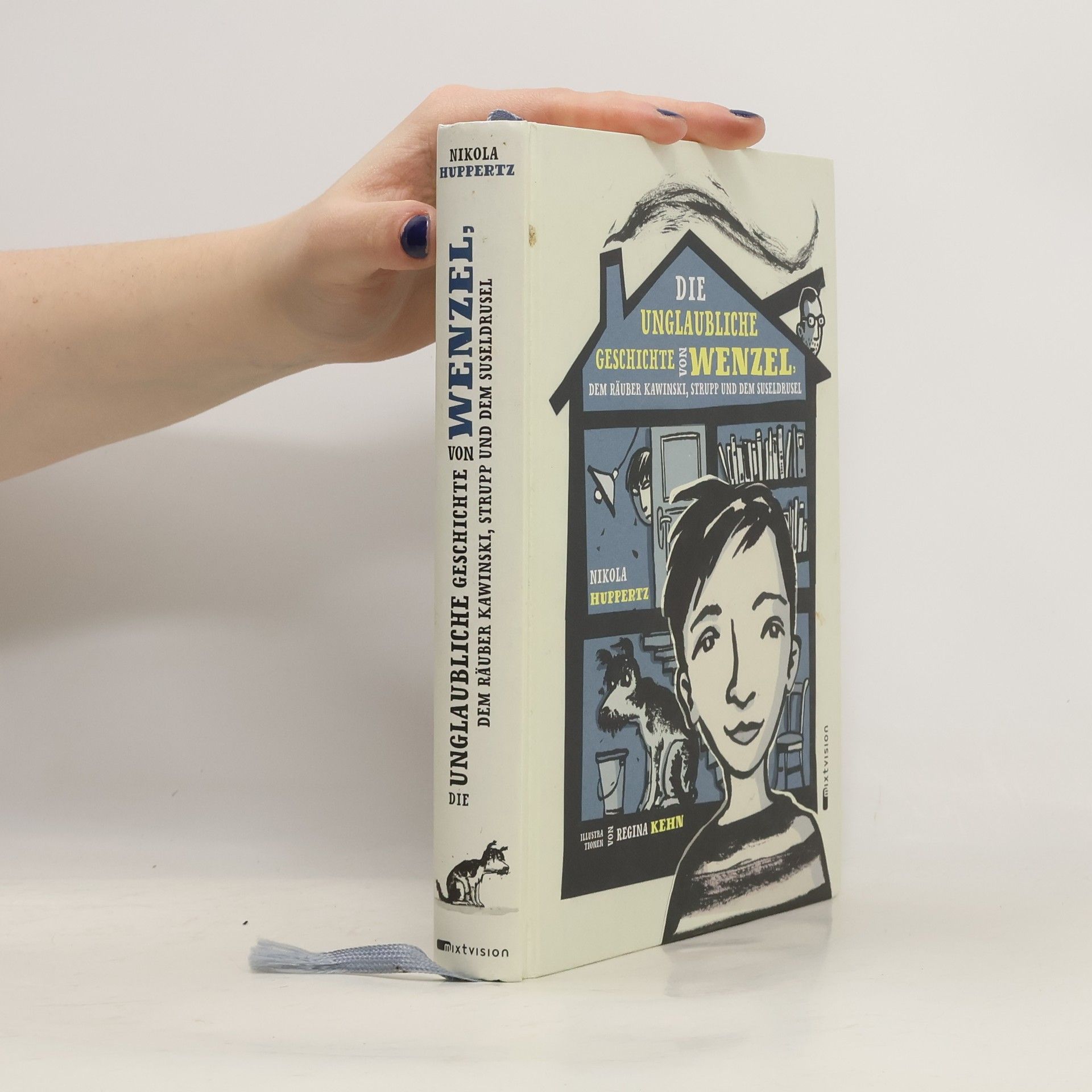 Nikola Huppertz Die unglaubliche Geschichte von Wenzel, dem Räuber Kawinski, Strupp und dem Suseldrusel
