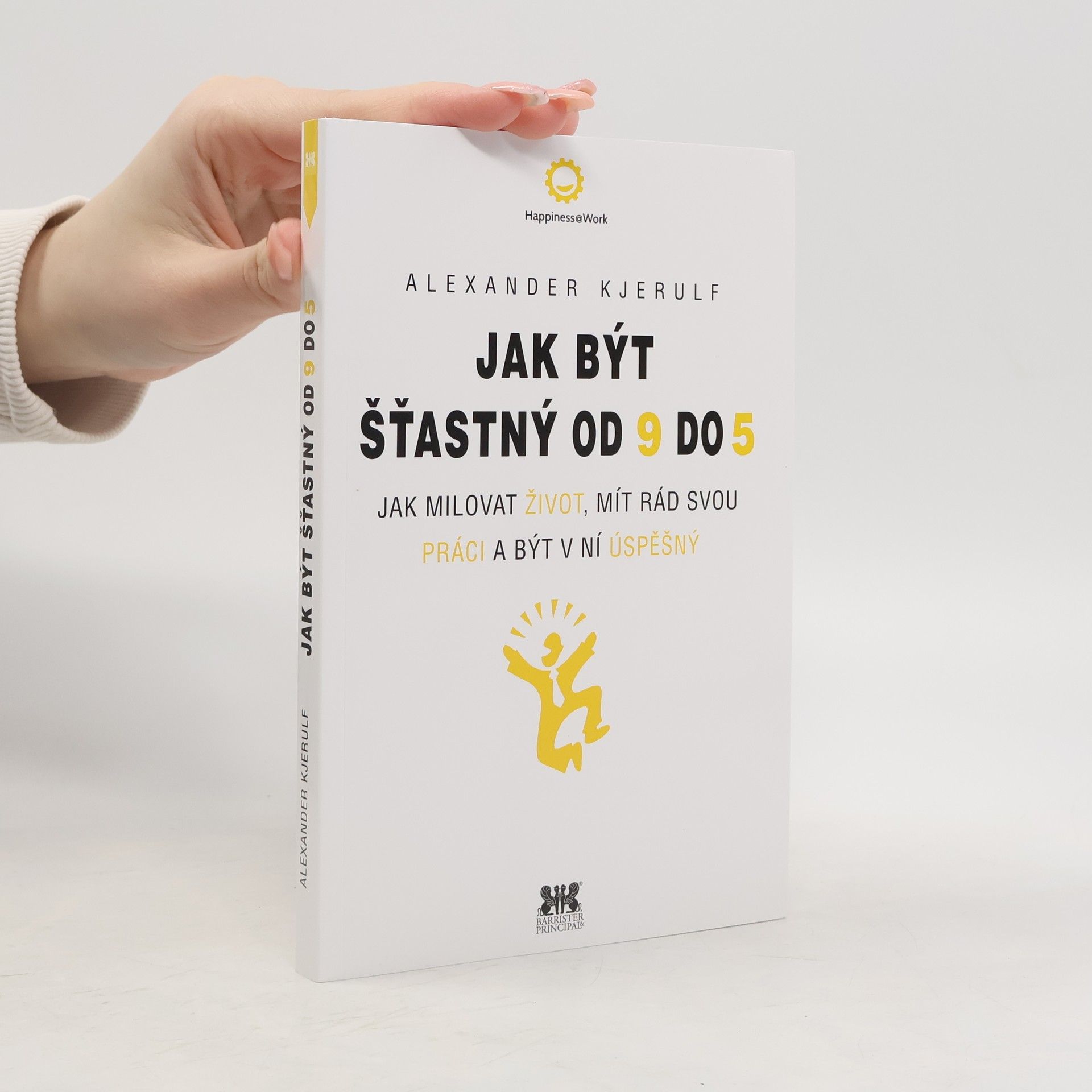 Alexander Kjerulf Jak být šťastný od 9 do 5
