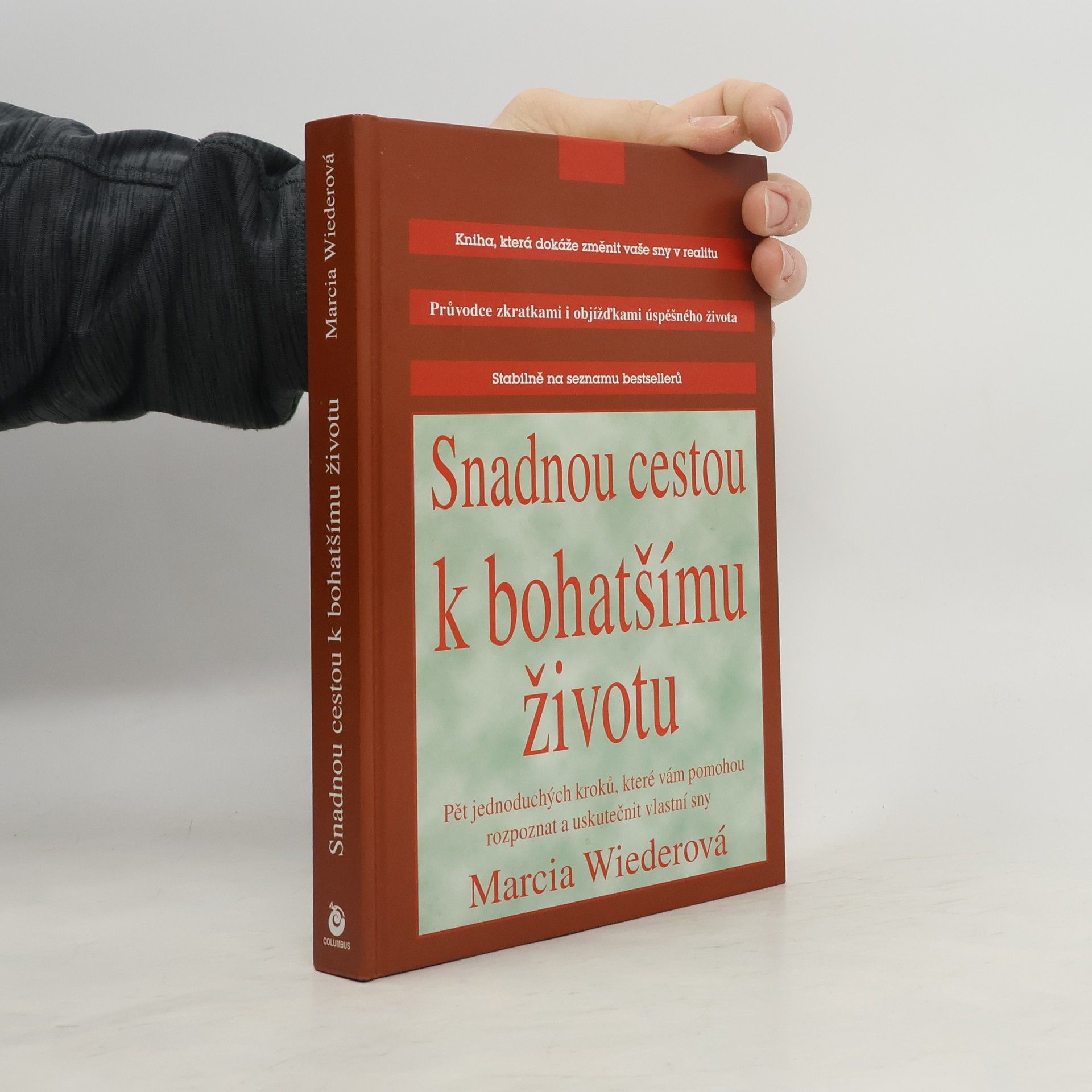 Marcia Wieder Snadnou cestou k bohatšímu životu: Pět kroků, které vám pomohou rozpoznat a uskutečnit vlastní sny