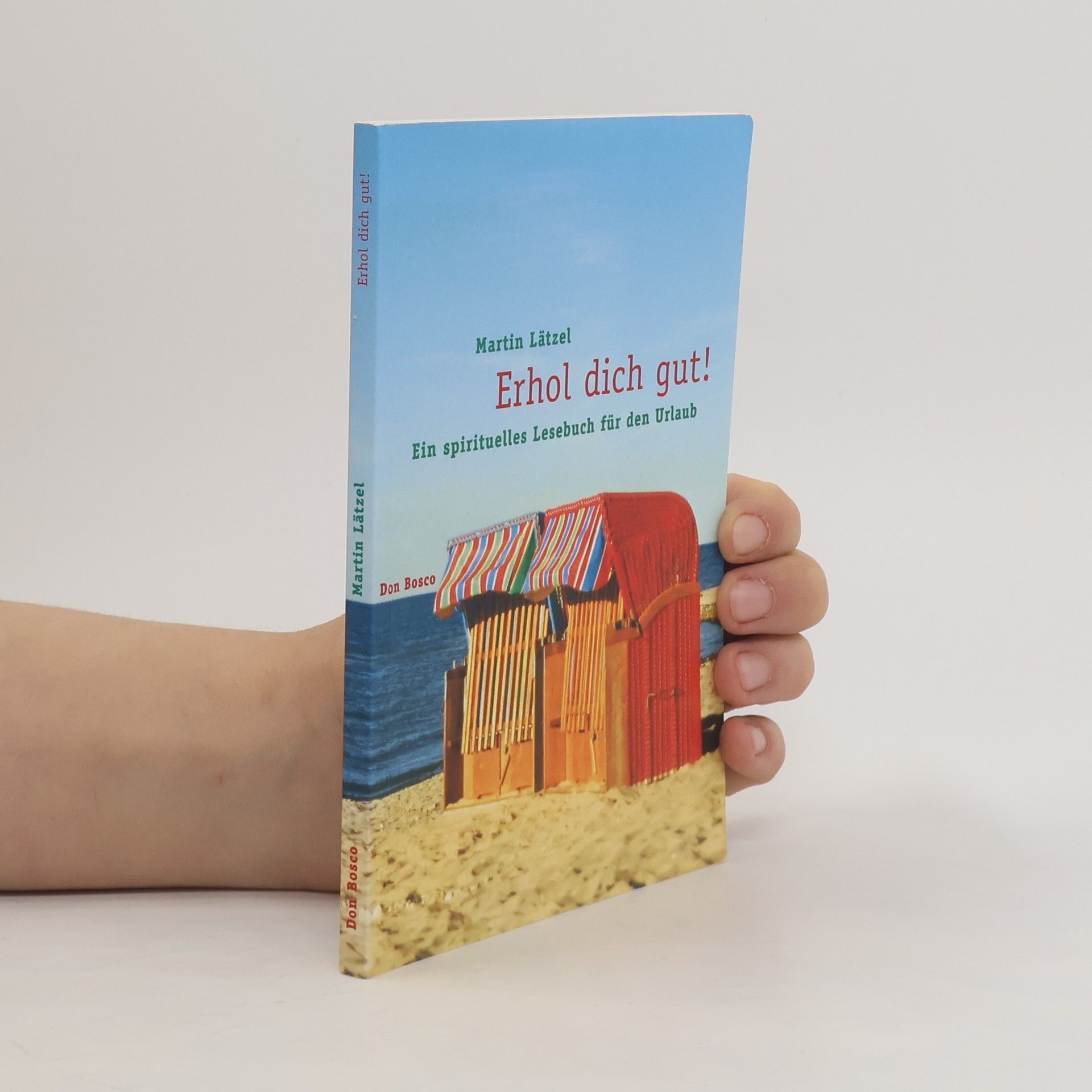 Martin Lätzel Erhol dich gut! Ein spirituelles Lesebuch für den Urlaub